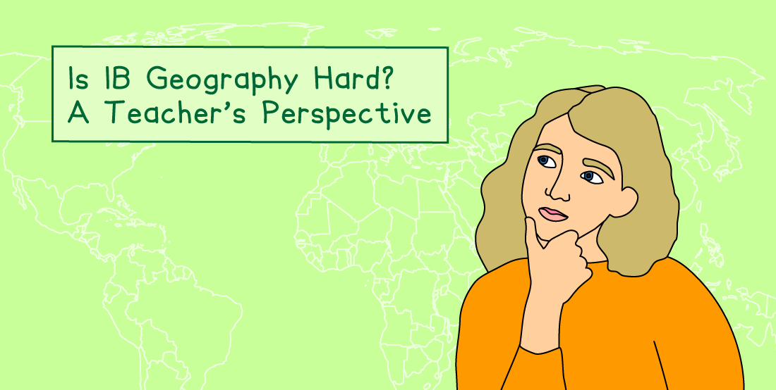 Illustration of a thoughtful person with text: "Is IB Geography Hard? A Teacher’s Perspective" on a green world map background.