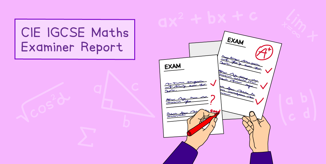 Illustration of CIE IGCSE Maths Examiner Report with two marked exam papers, one with A+ grade, against a purple background with mathematical symbols.