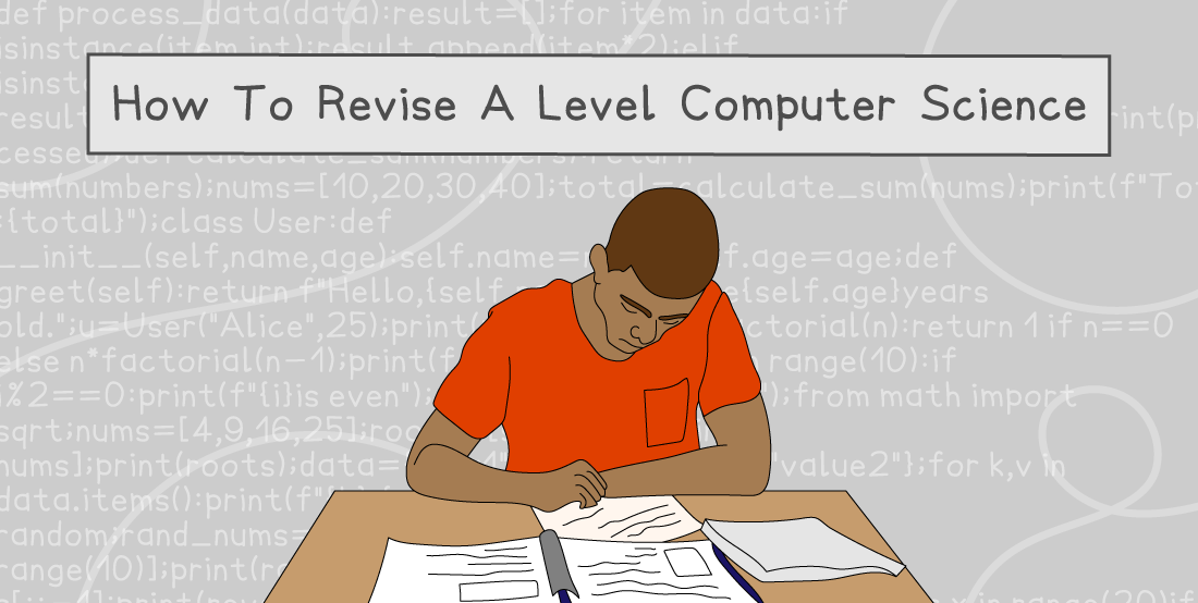 Student in a red shirt studying at a desk with books and papers; text above reads "How To Revise A Level Computer Science" on a grey code background.