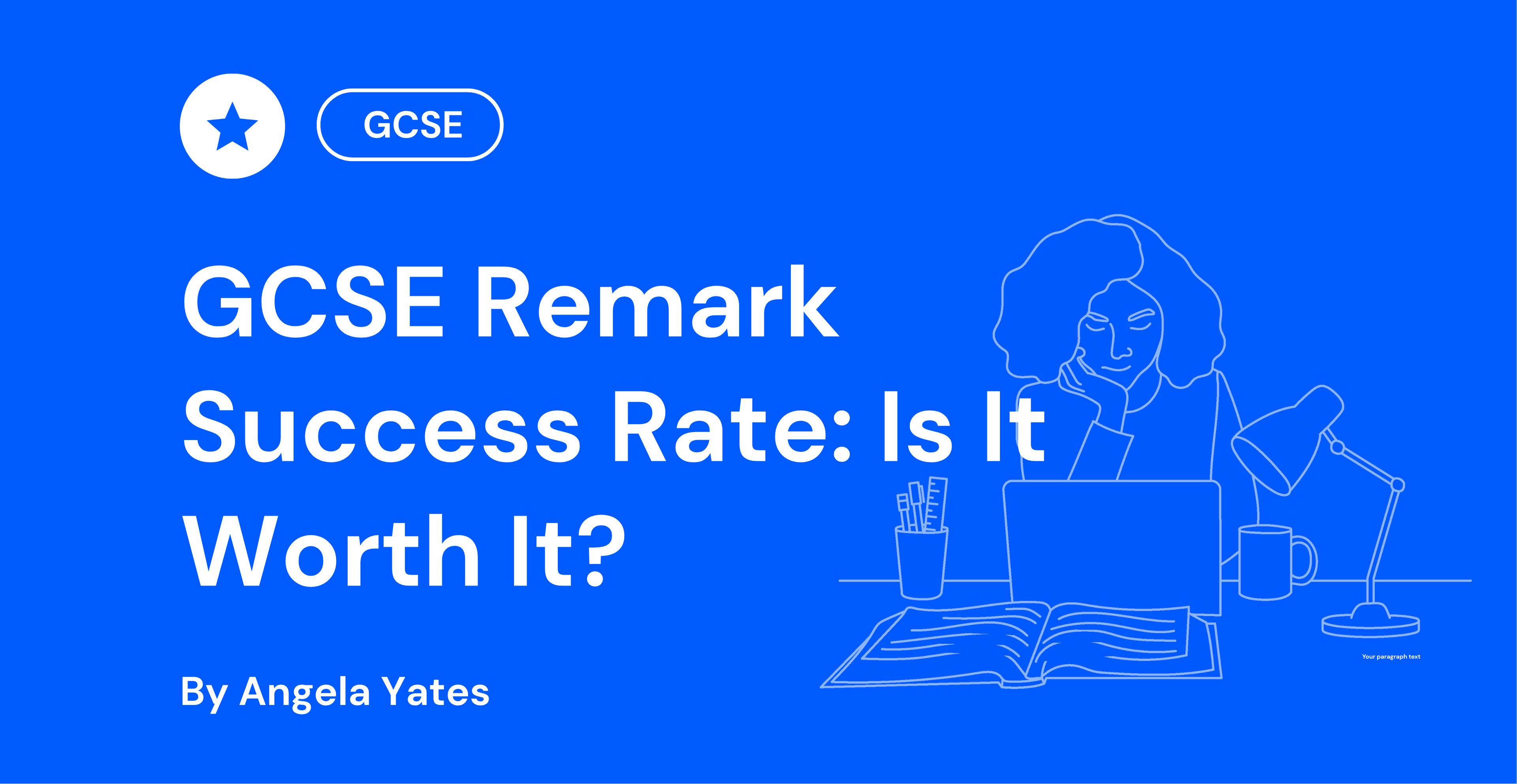 Blue background image with text: "GCSE Remark Success Rate: Is It Worth It?" by Angela Yates. A line drawing of a person with a laptop and desk lamp.