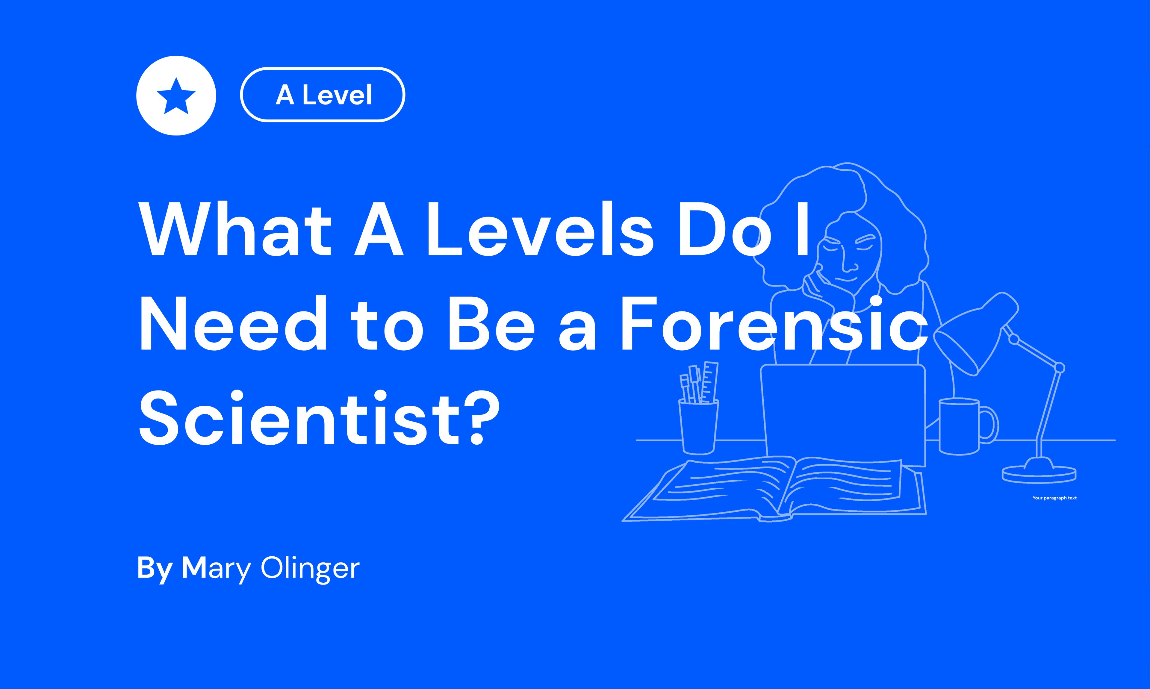 Blue graphic with text "What A Levels Do I Need to Be a Forensic Scientist?" by Mary Olinger, featuring an outline of a woman at a laptop.