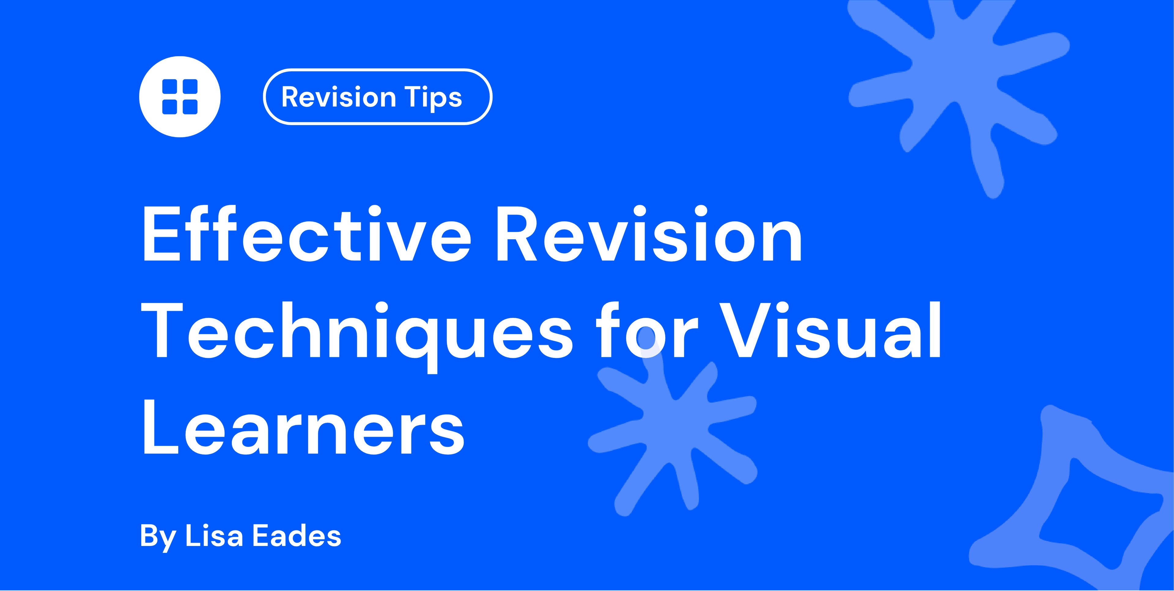 Blue graphic with white text: "Effective Revision Techniques for Visual Learners" by Lisa Eades. Includes "Revision Tips" label and abstract shapes.