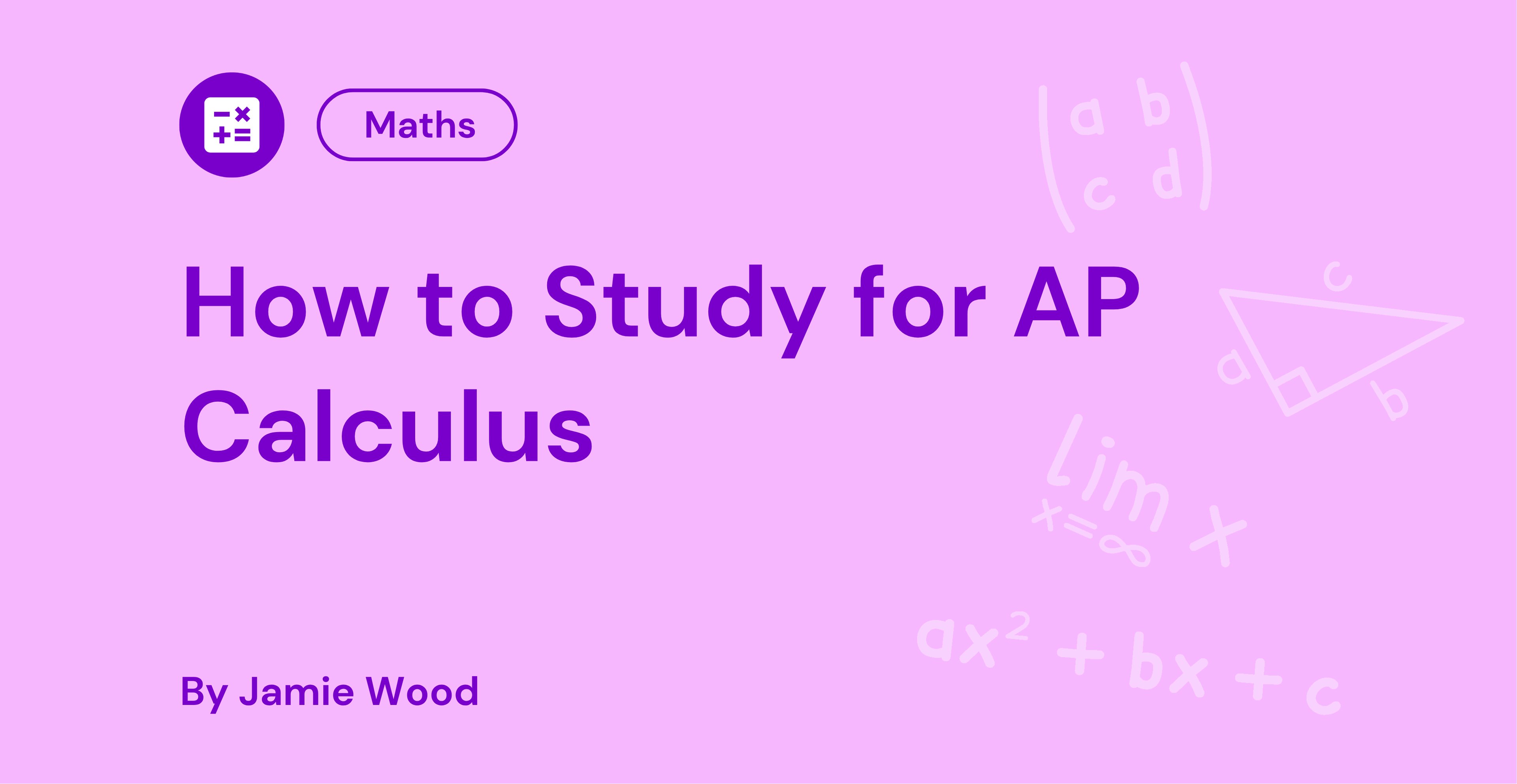 Pink background with "How to Study for AP Calculus" in purple text, maths symbols, and "By Jamie Wood" at the bottom.
