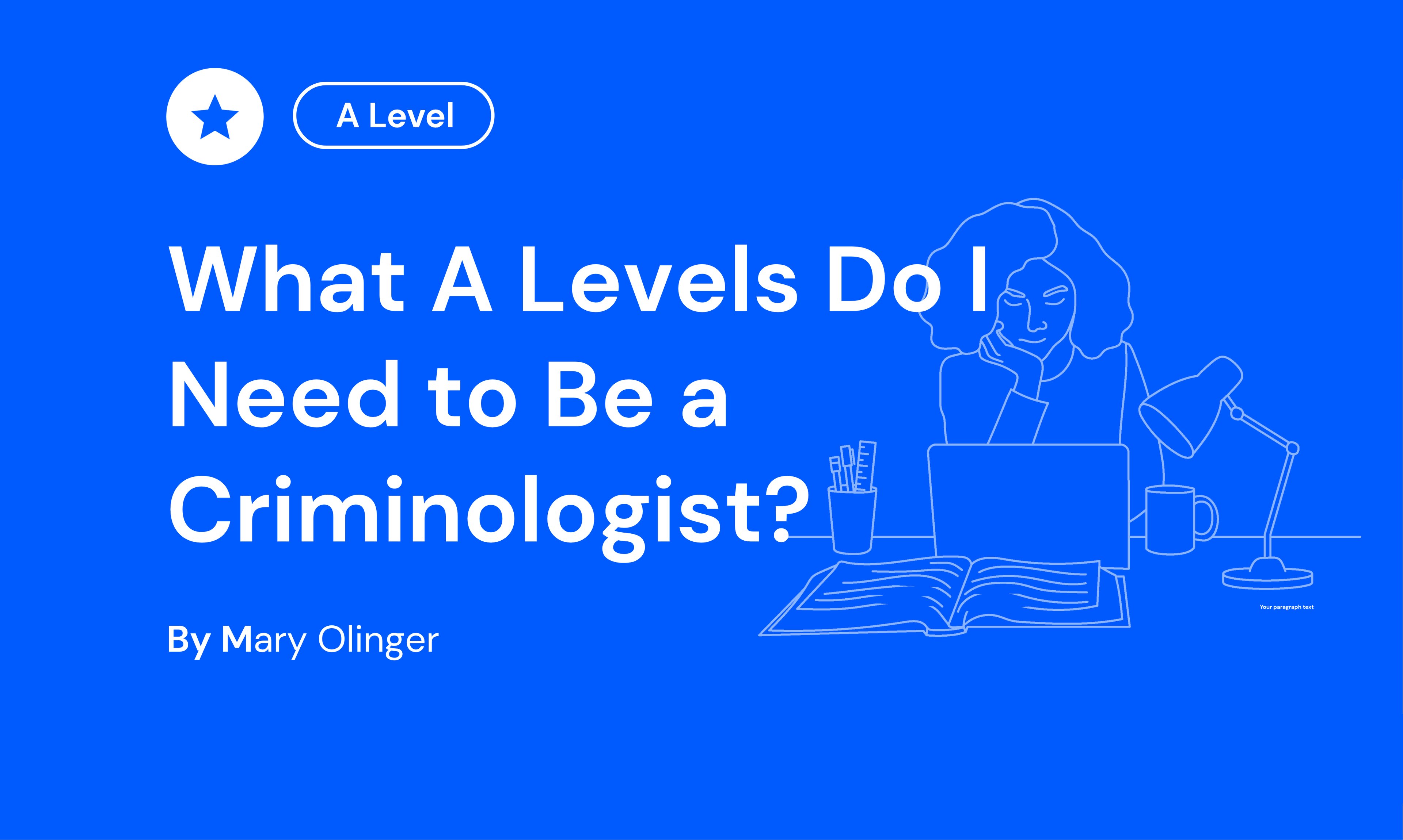 Blue background with text: "What A Levels Do I Need to Be a Criminologist?" by Mary Olinger. Includes a line drawing of a person at a laptop.