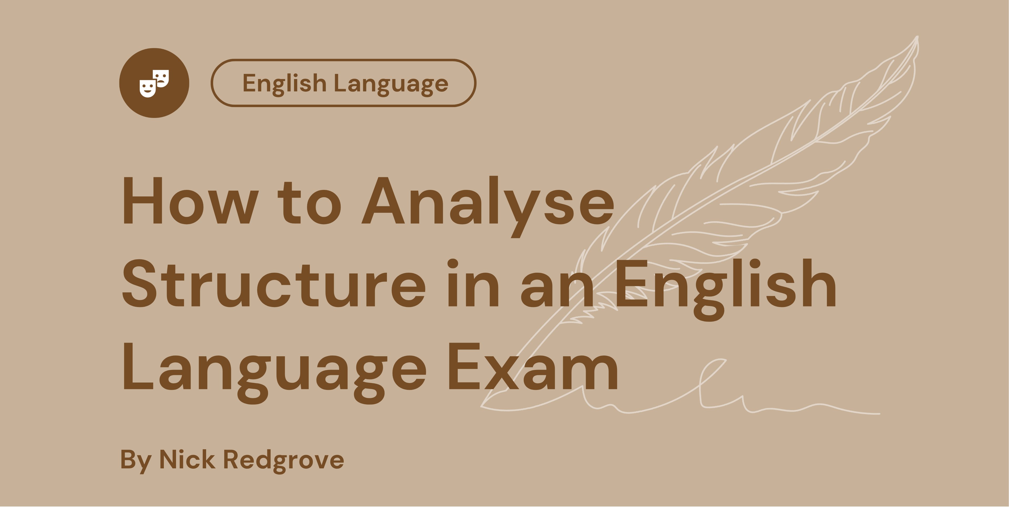 Title "How to Analyse Structure in an English Language Exam" with a quill illustration, brown text on beige background, by Nick Redgrove.