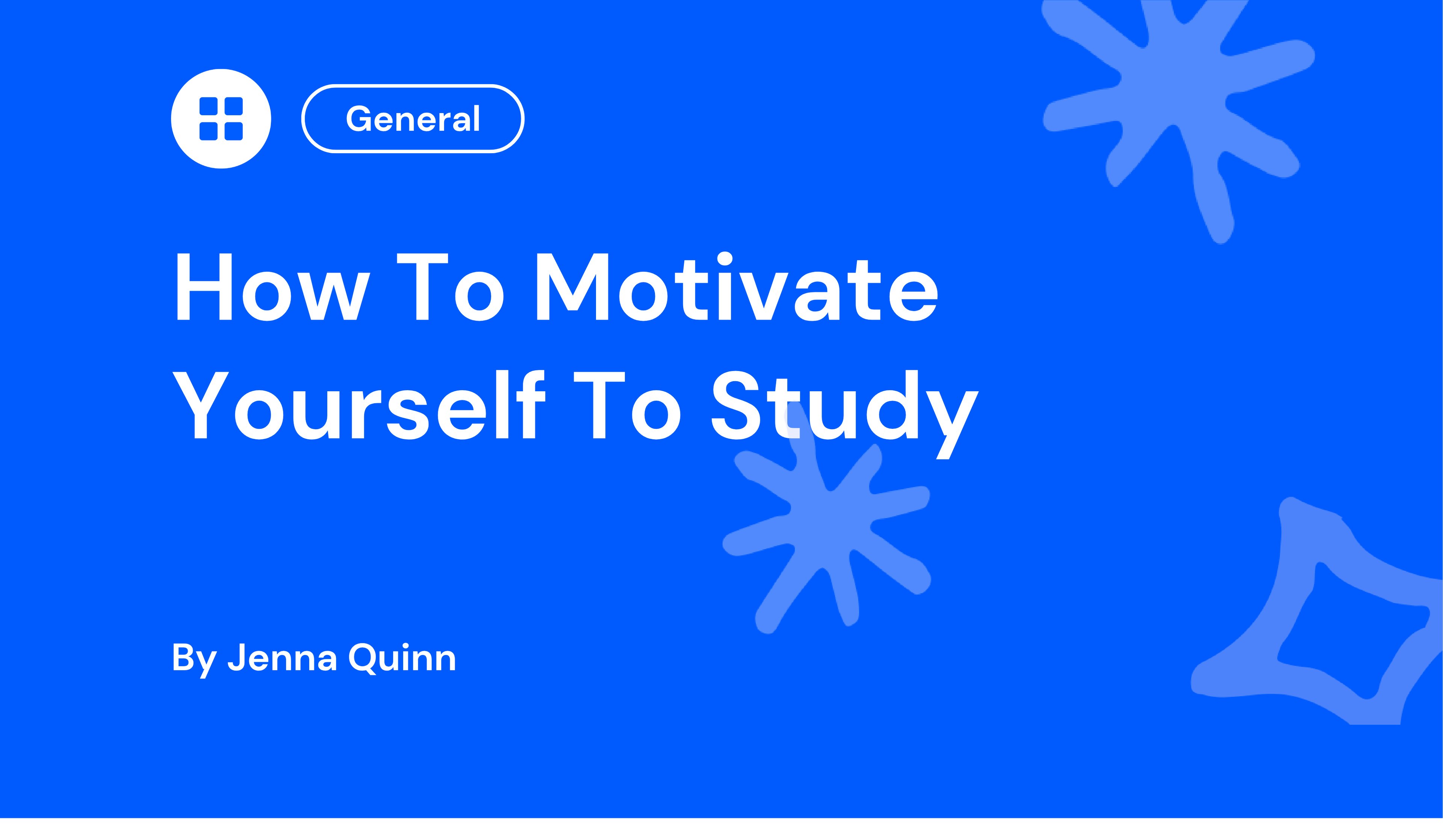 Blue background image with text: "How to Motivate Yourself to Study" by Jenna Quinn. Includes abstract star shapes and "General" category label.