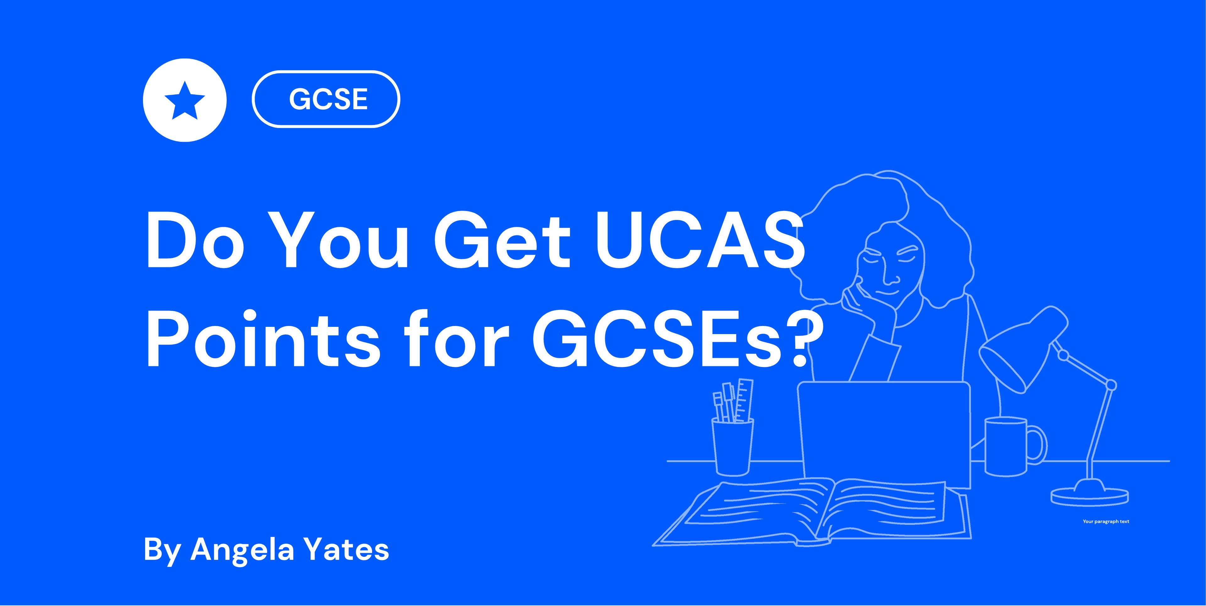 Blue background with the text "Do You Get UCAS Points for GCSEs?" by Angela Yates. Line drawing of a person at a desk with a laptop and lamp.