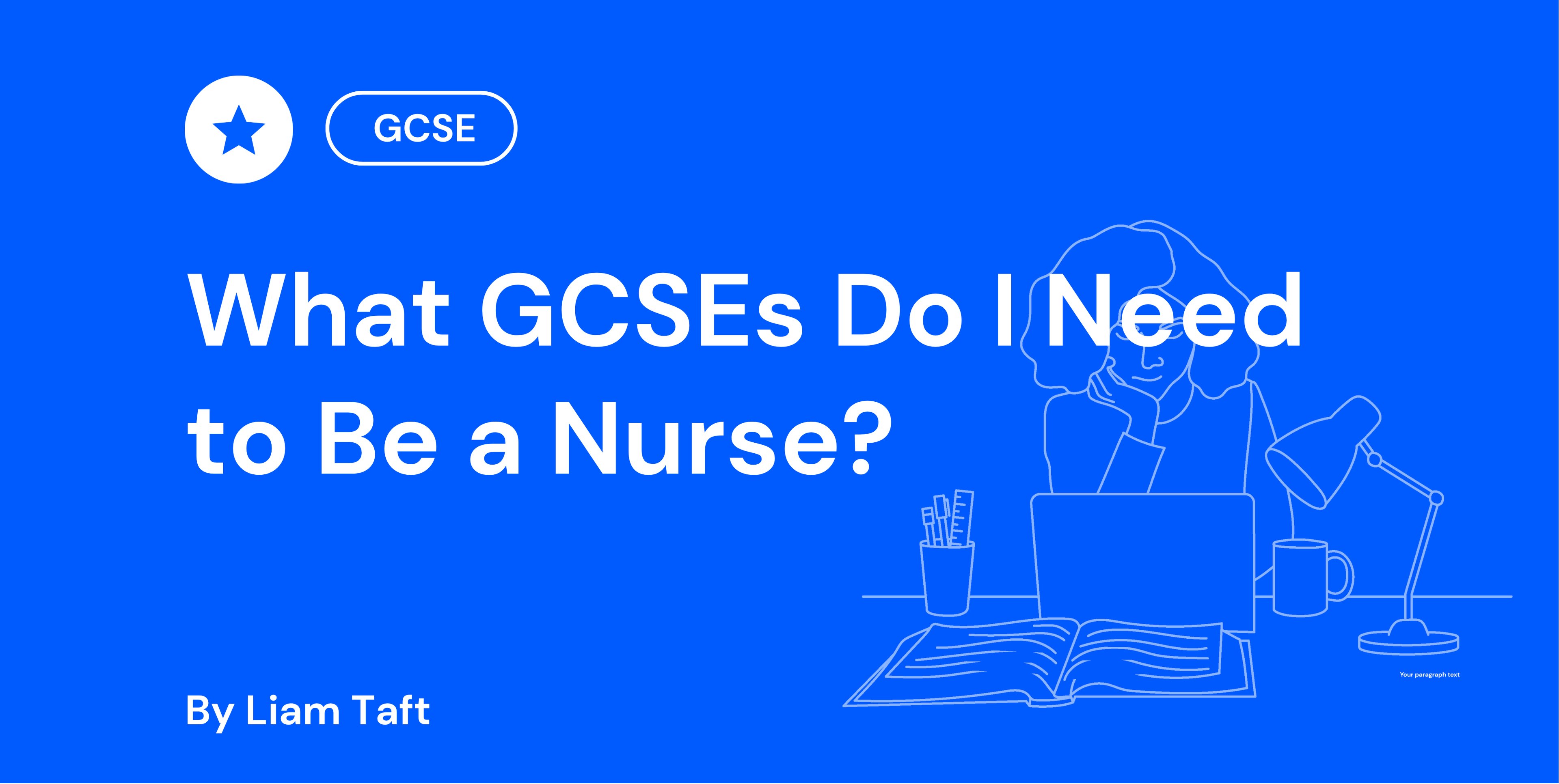 Blue graphic with text "What GCSEs Do I Need to Be a Nurse?" outlined student at a desk with a laptop and lamp, by Liam Taft.