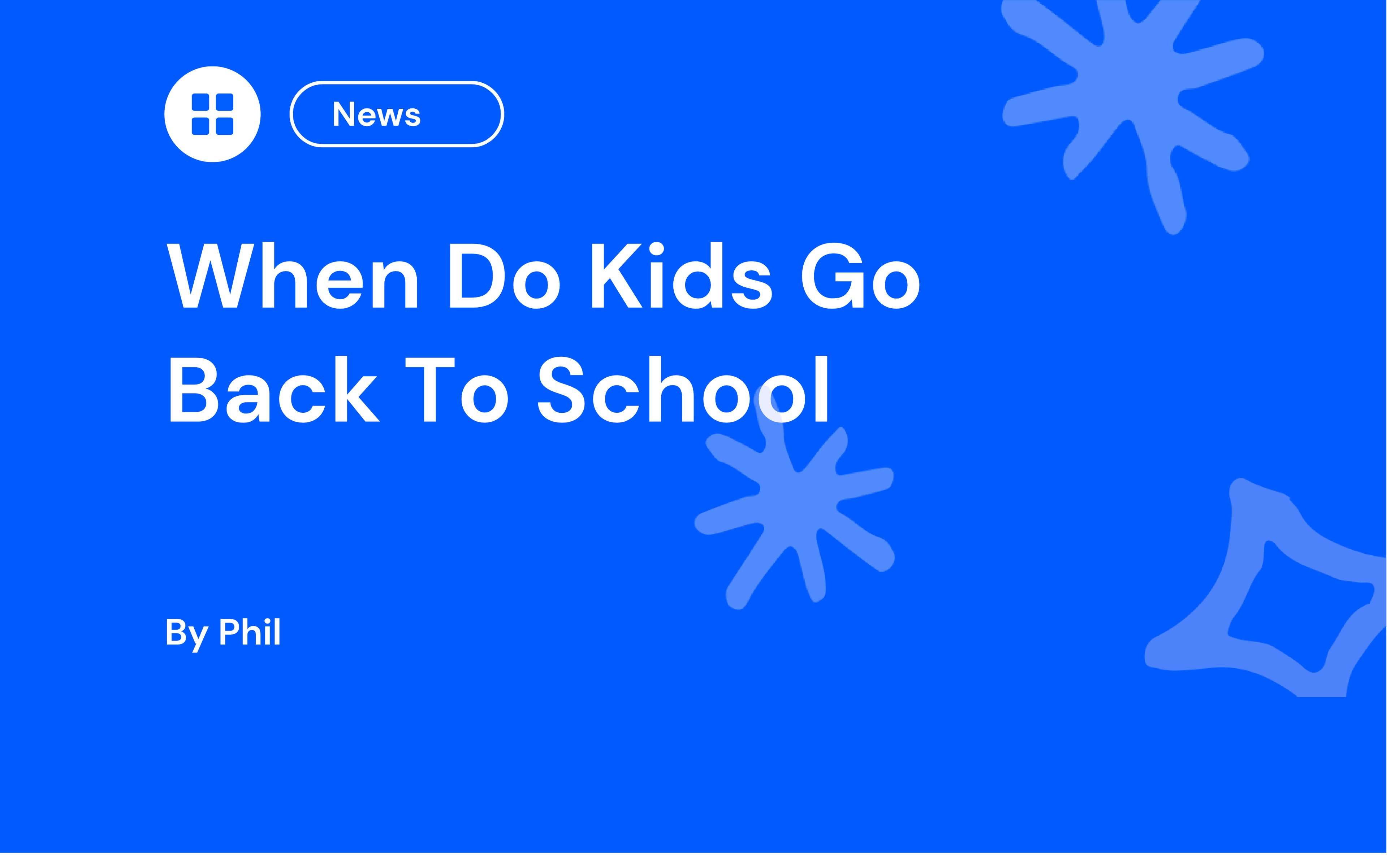 Blue background with white text: "When Do Kids Go Back To School" by Phil. Includes "News" label and abstract blue shapes around the text.