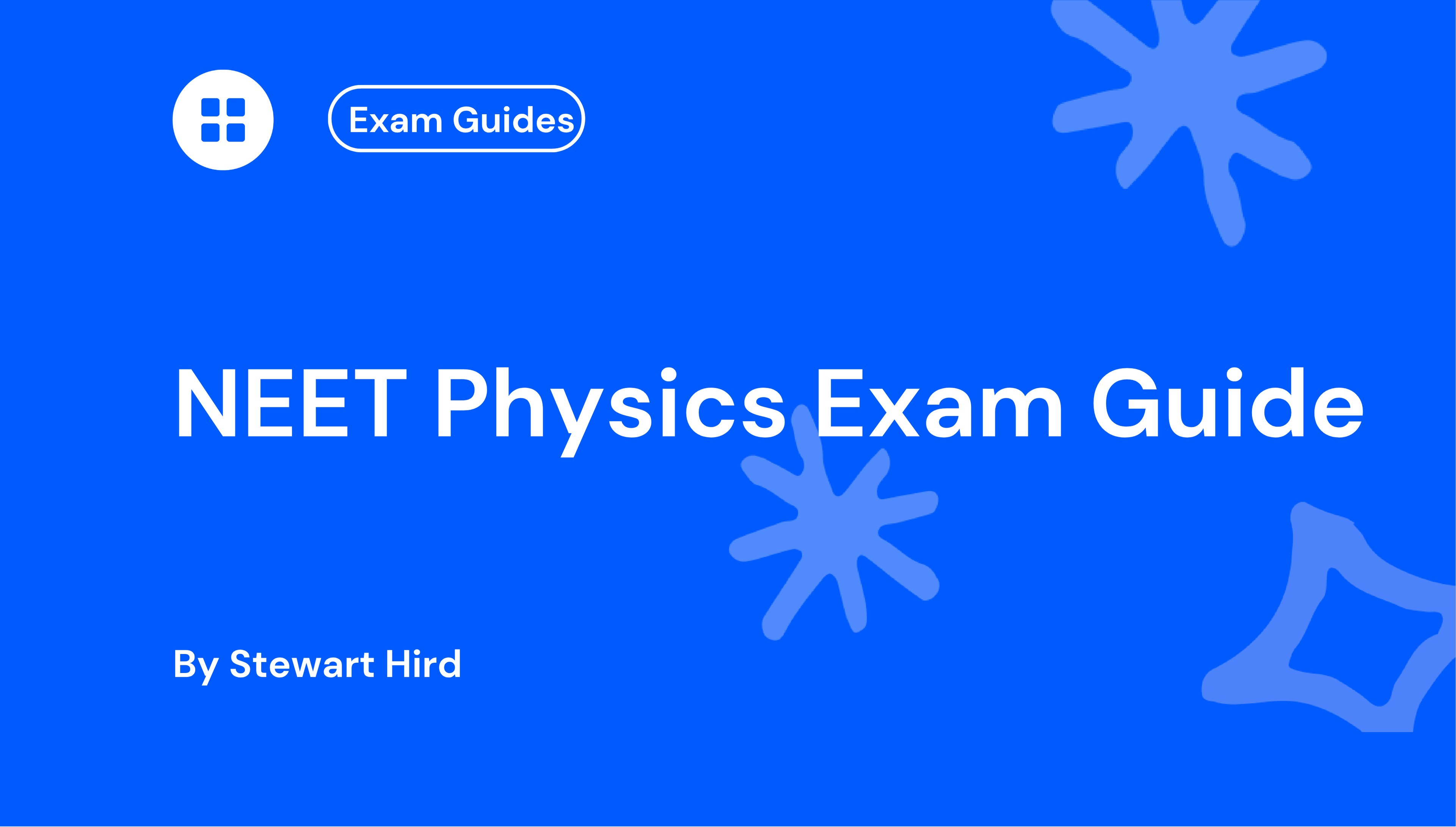 Blue background with "NEET Physics Exam Guide" in white text, decorative star shapes, and "By Stewart Hird" below. A small "Exam Guides" button at the top.
