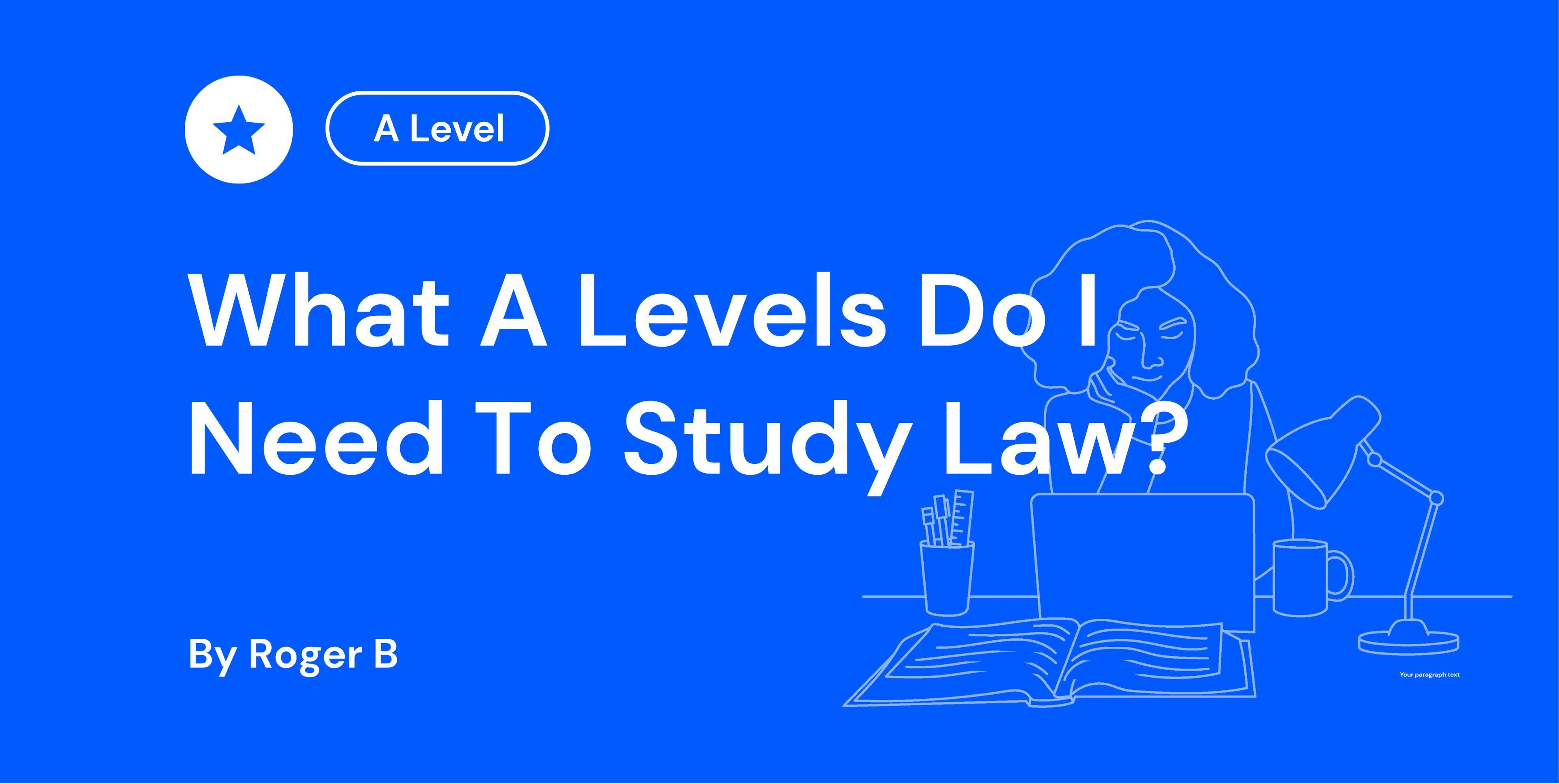 Blue background with "What A Levels Do I Need To Study Law?" and "By Roger B" text. Outline of person studying at a desk with a laptop, book, and lamp.
