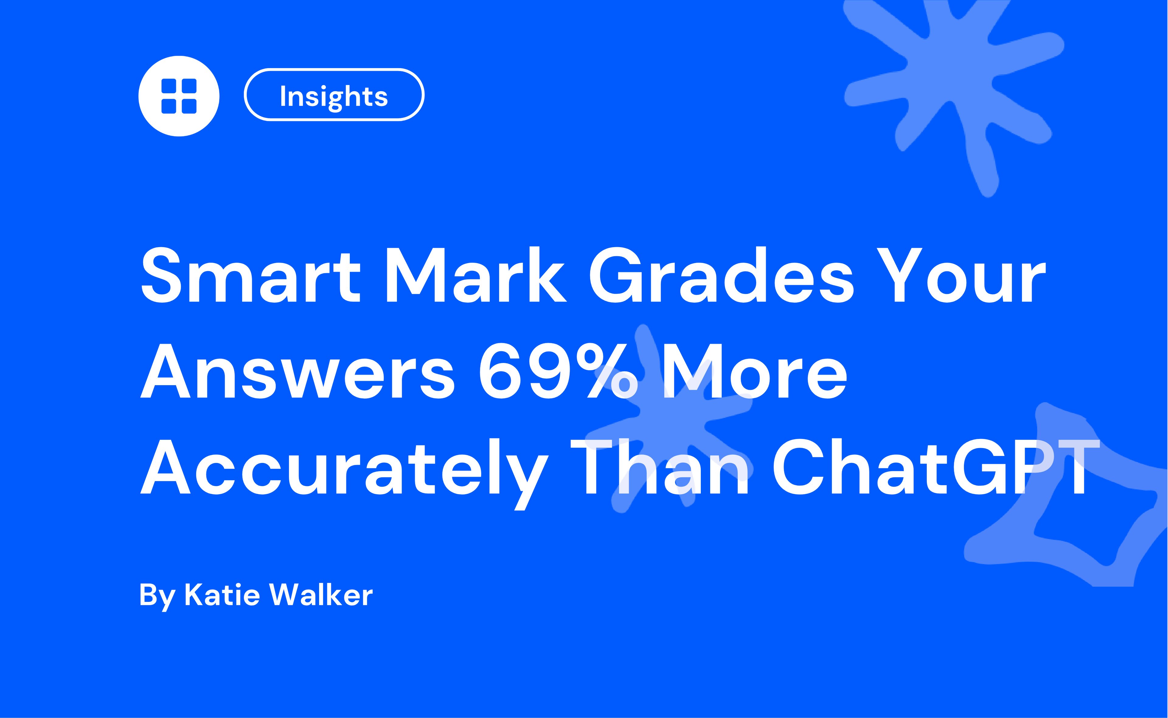 Smart Mark Grades Your Answers 69% More Accurately Than ChatGPT