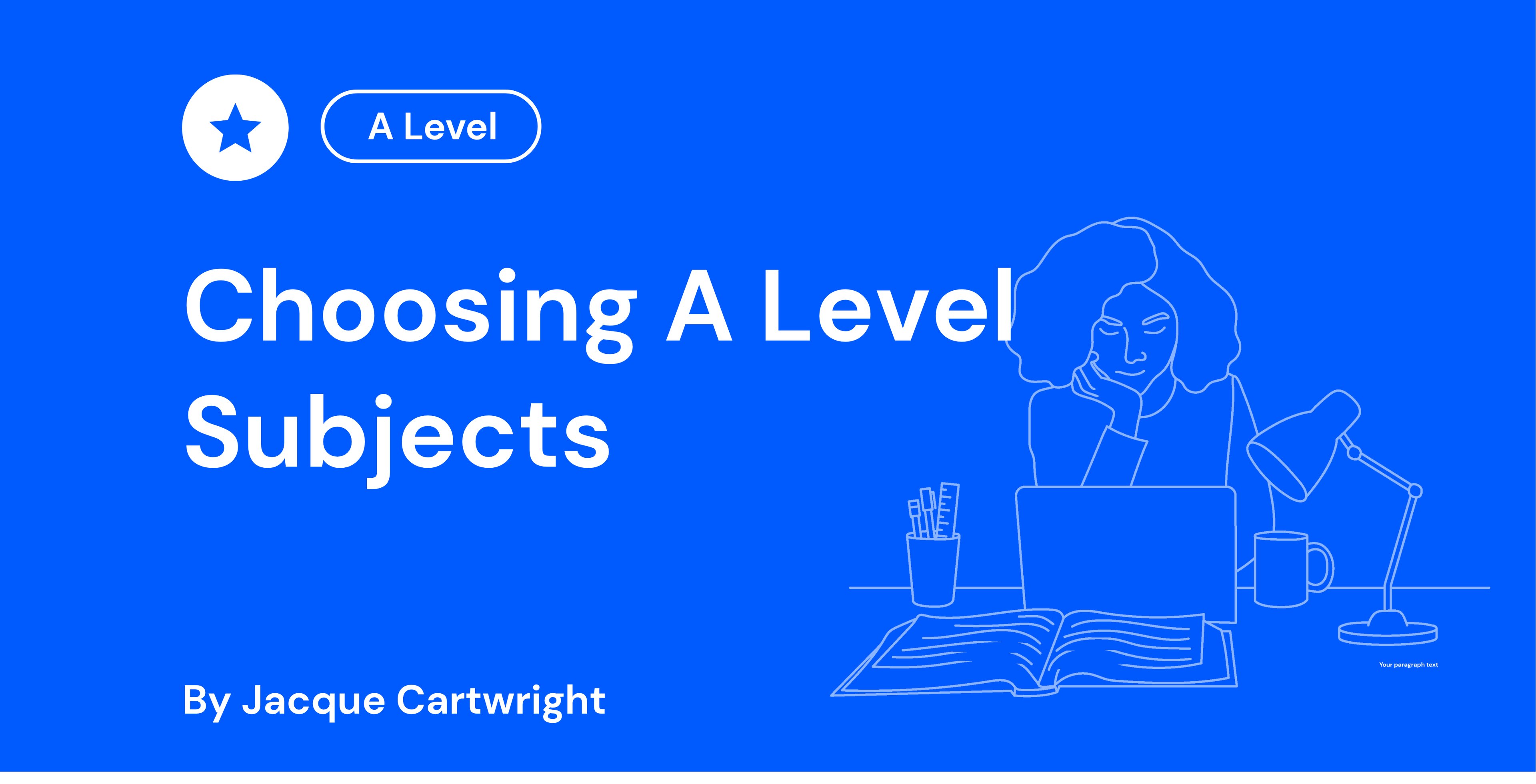 Blue background with white text: "Choosing A Level Subjects" by Jacque Cartwright. Features an outline of a person with a laptop, book, lamp, and cup.