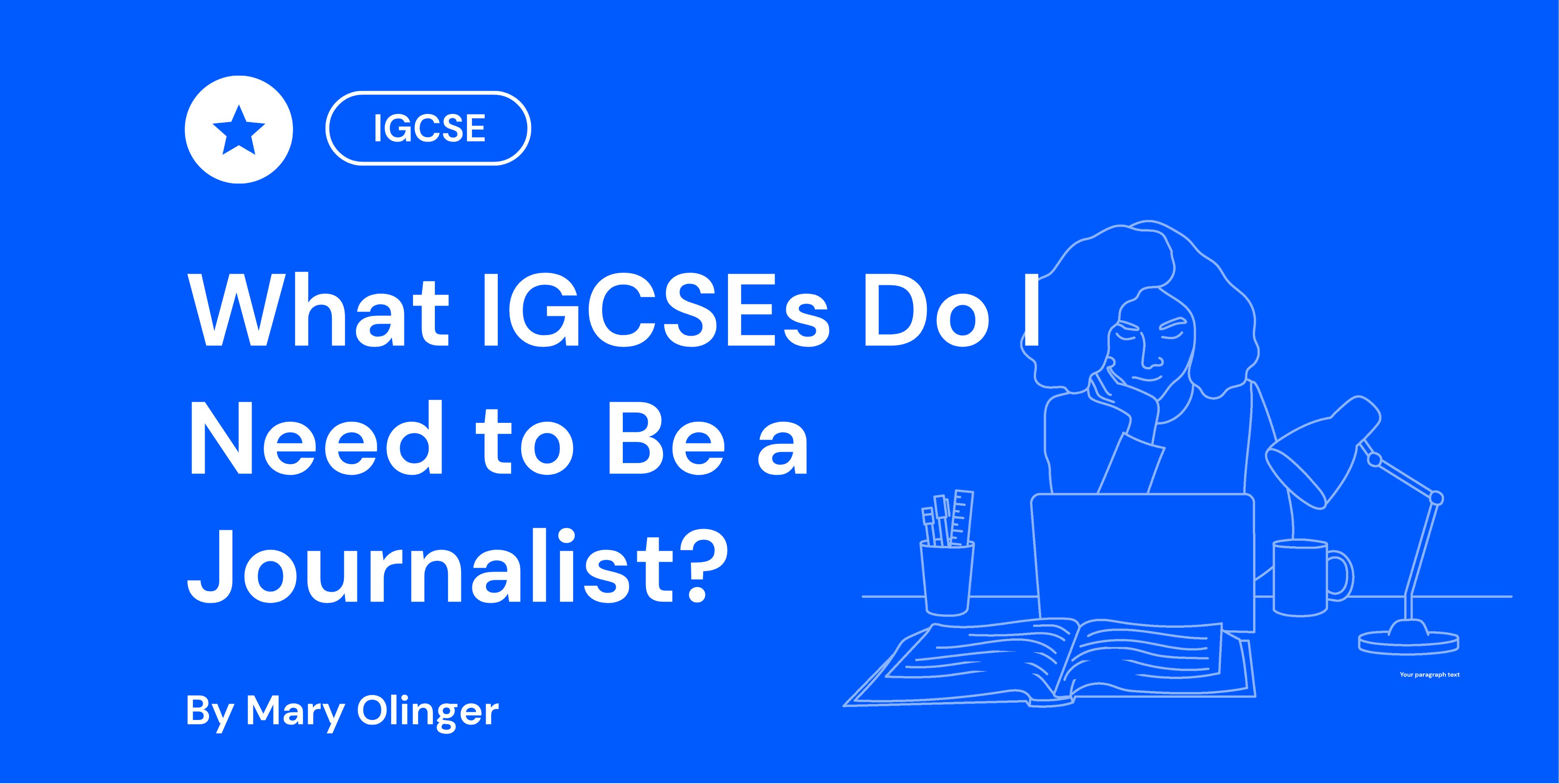 Blue graphic with text "What IGCSEs Do I Need to Be a Journalist?" by Mary Olinger. Features outline of person at a laptop with book, lamp, and pencil cup.