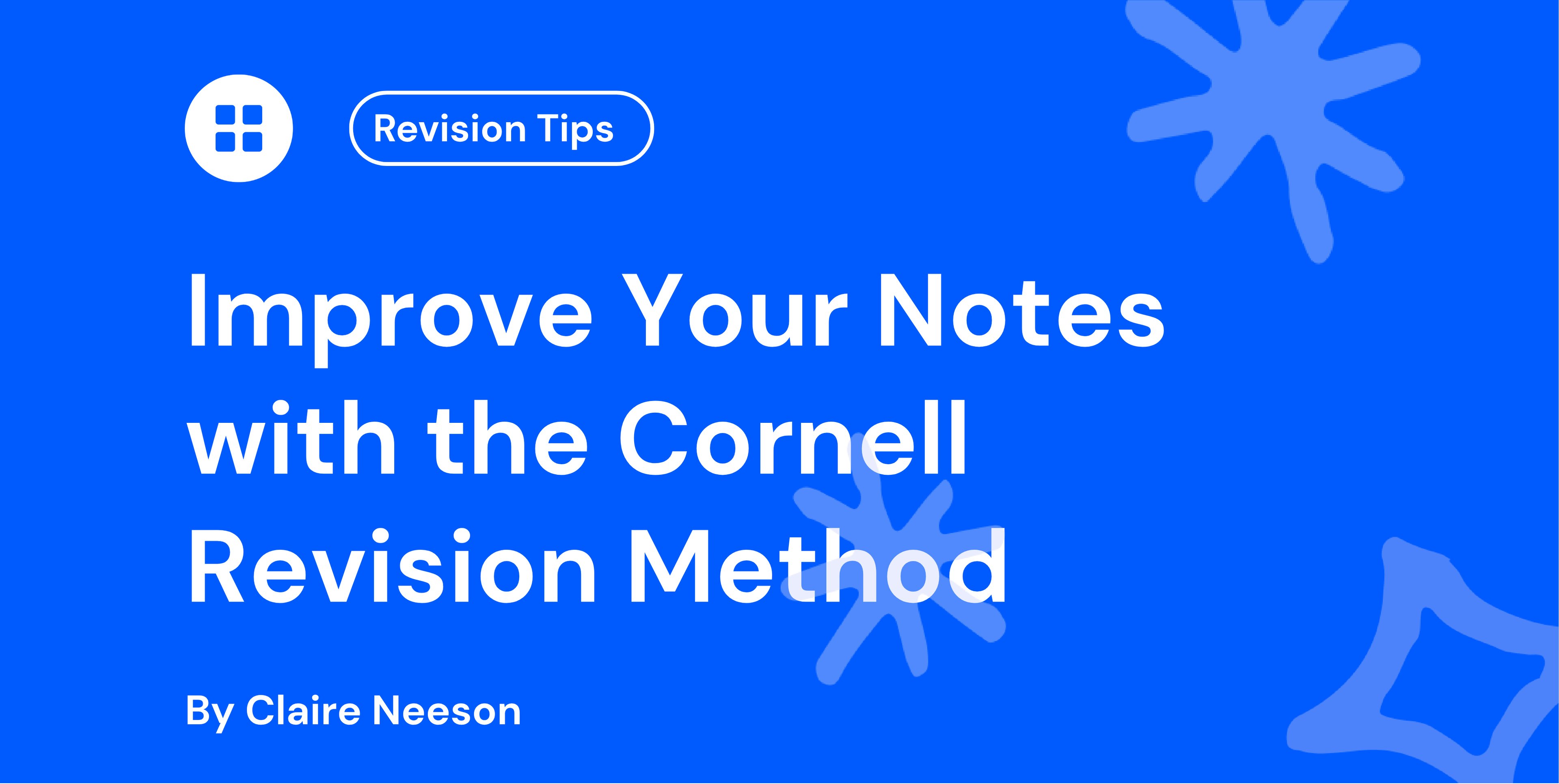 Blue background with white text: "Improve Your Notes with the Cornell Revision Method" by Claire Neeson, labelled "Revision Tips." Includes abstract shapes.