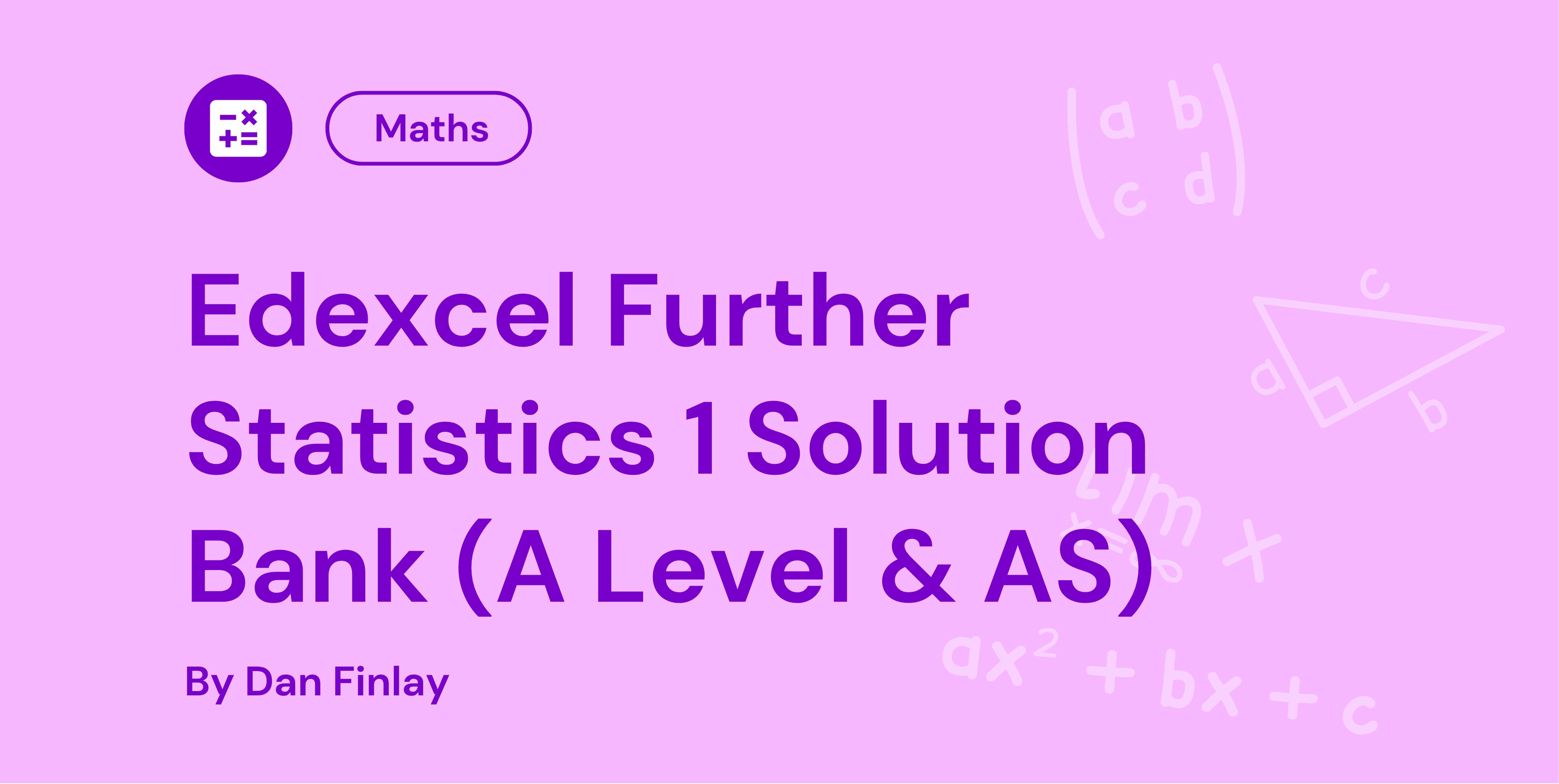 Edexcel Further Statistics 1 Solution Bank (A Level & AS)