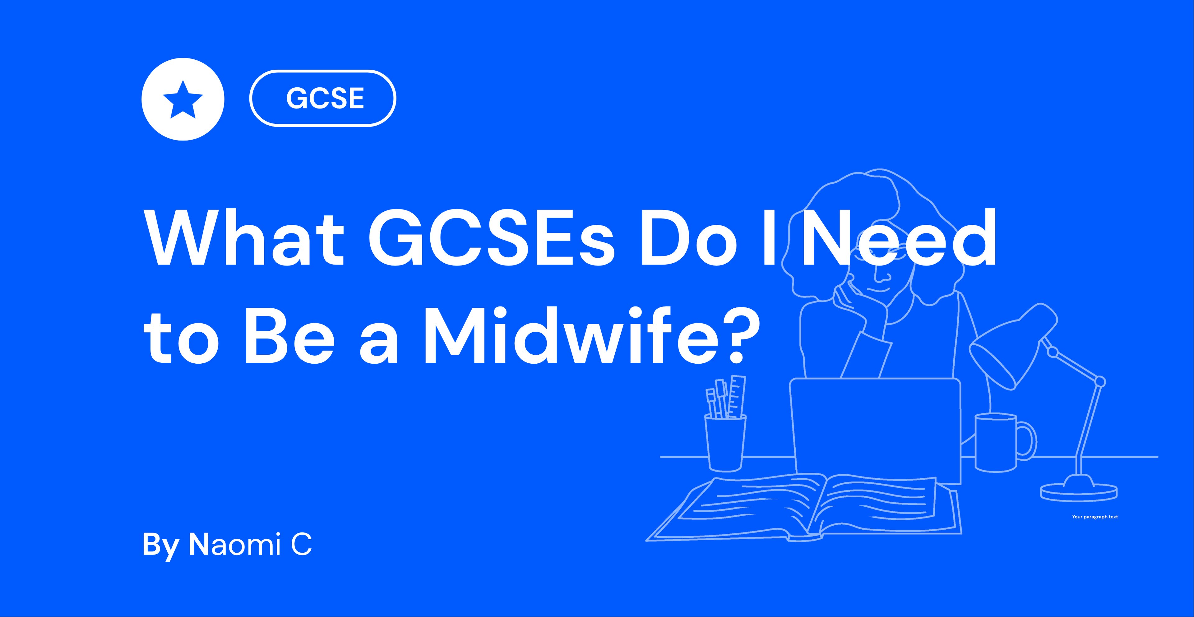 Blue graphic with text "What GCSEs Do I Need to Be a Midwife?" and "By Naomi C", featuring a sketched outline of a person at a desk.