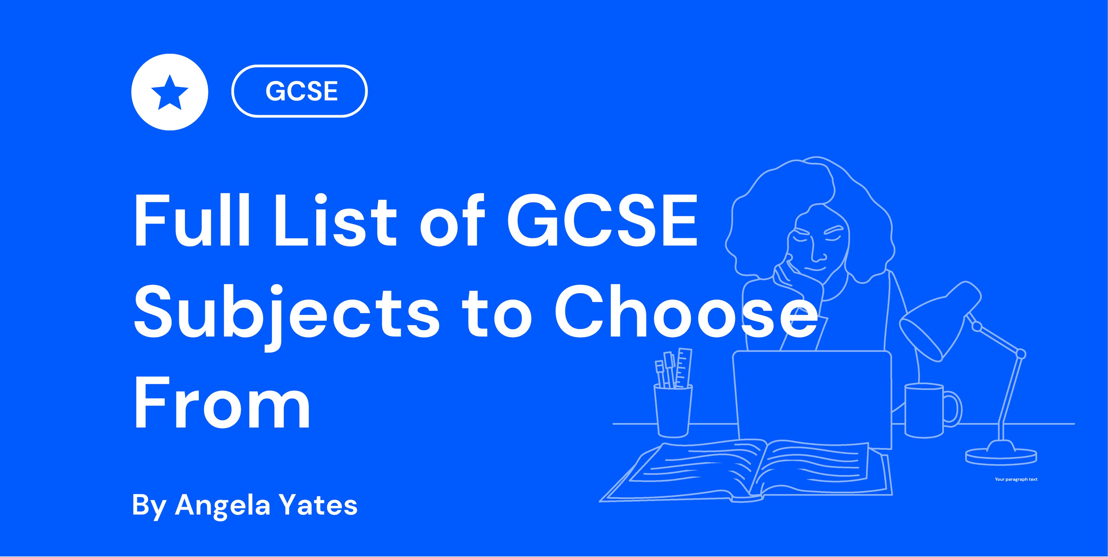 "Blue background with text: 'Full List of GCSE Subjects to Choose From' by Angela Yates. Outline of a person studying at a desk with a lamp and mug."