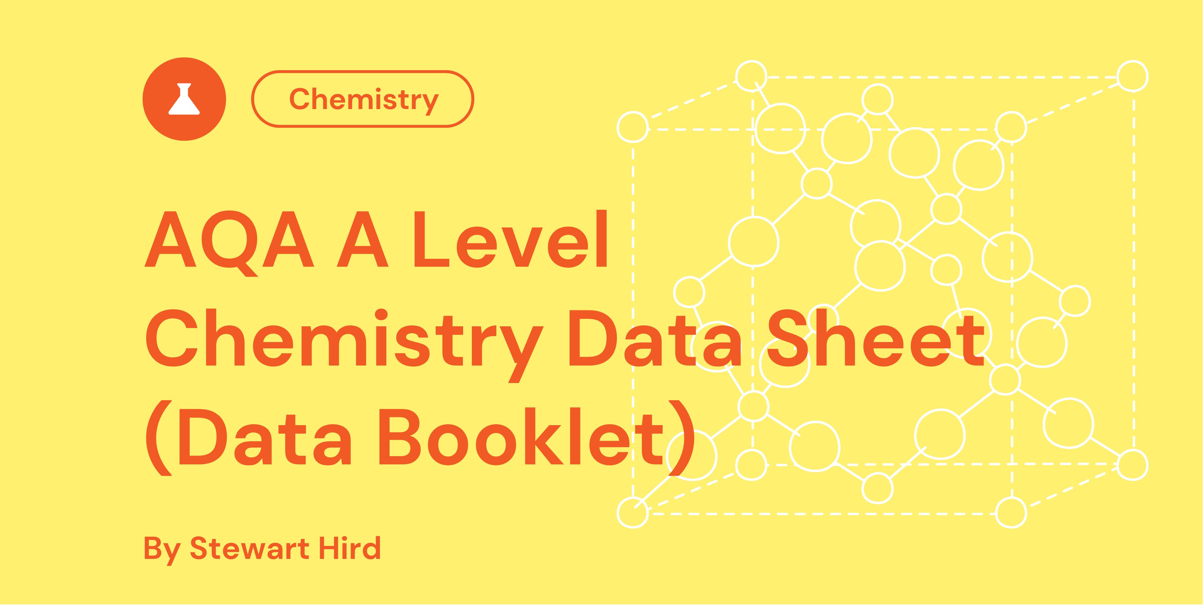AQA A Level Chemistry data sheet cover with orange text on yellow background, featuring a molecular structure design and written by Stewart Hird.