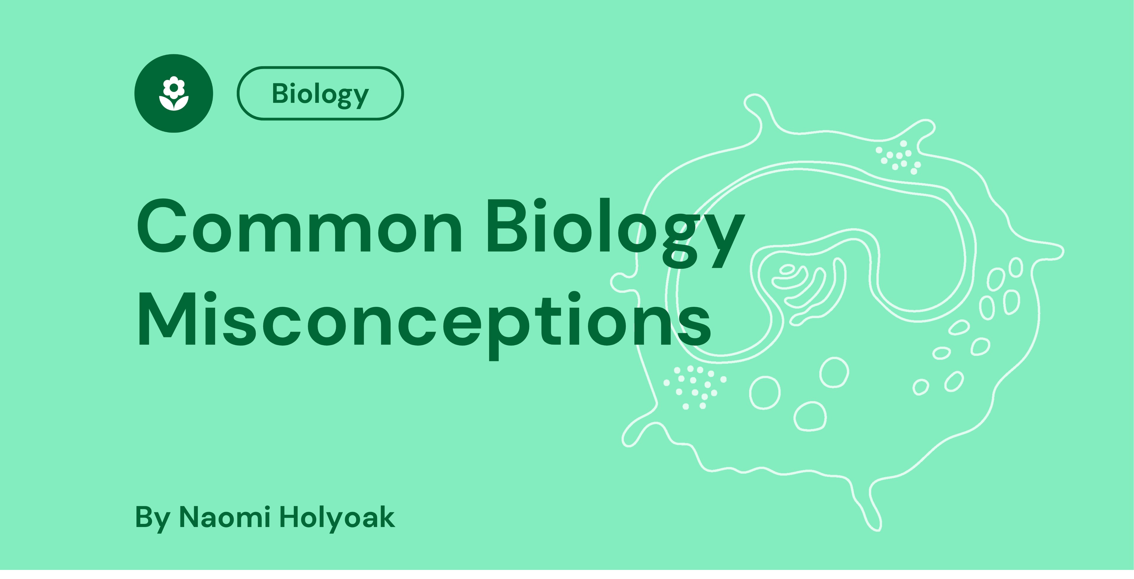 Green background with a white cell diagram, reading "Biology: Common Biology Misconceptions by Naomi Holyoak" in dark green text.
