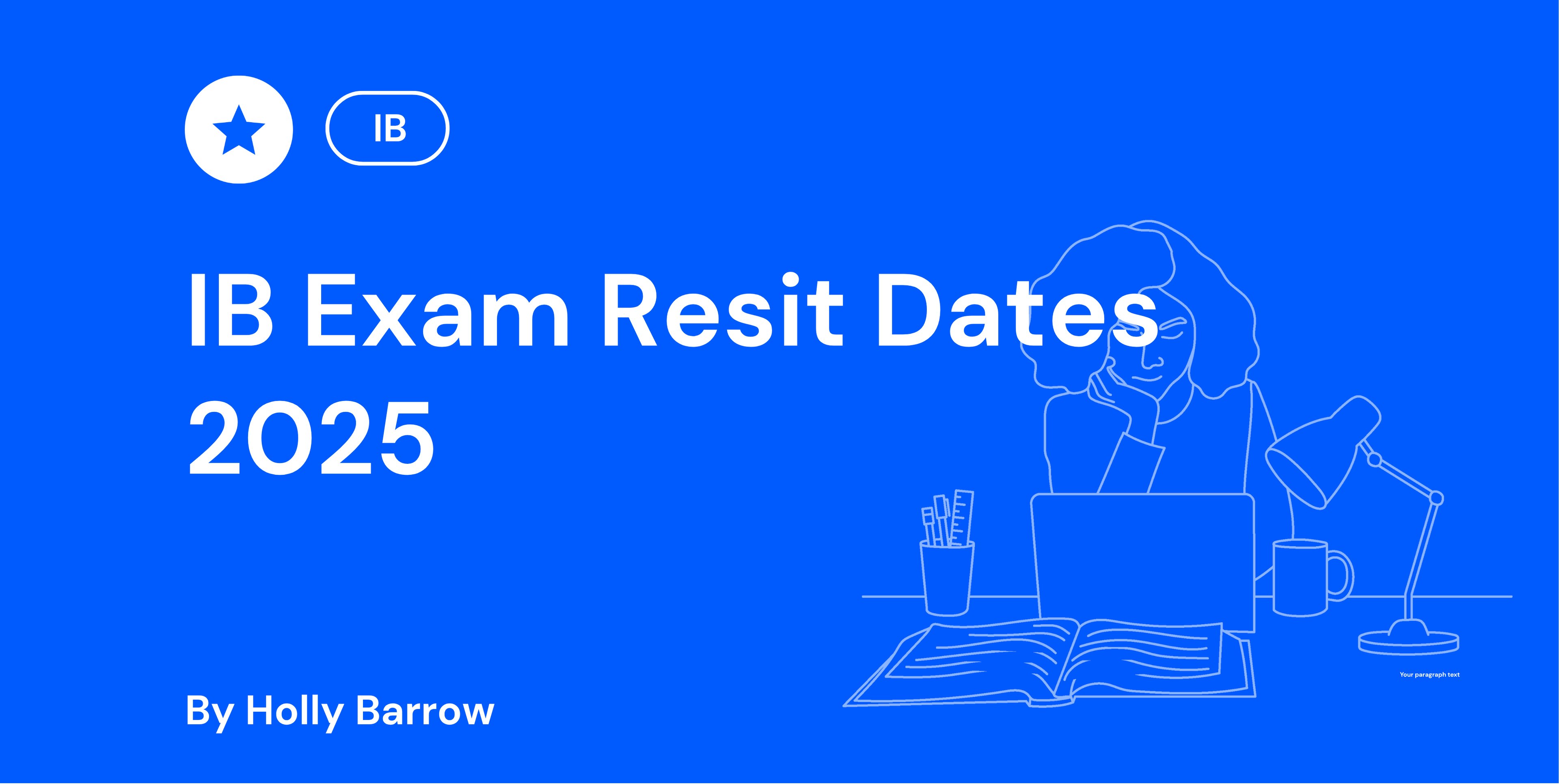 Blue graphic with text "IB Exam Resit Dates 2025" by Holly Barrow, alongside an outline of a person studying at a desk with a laptop and lamp.