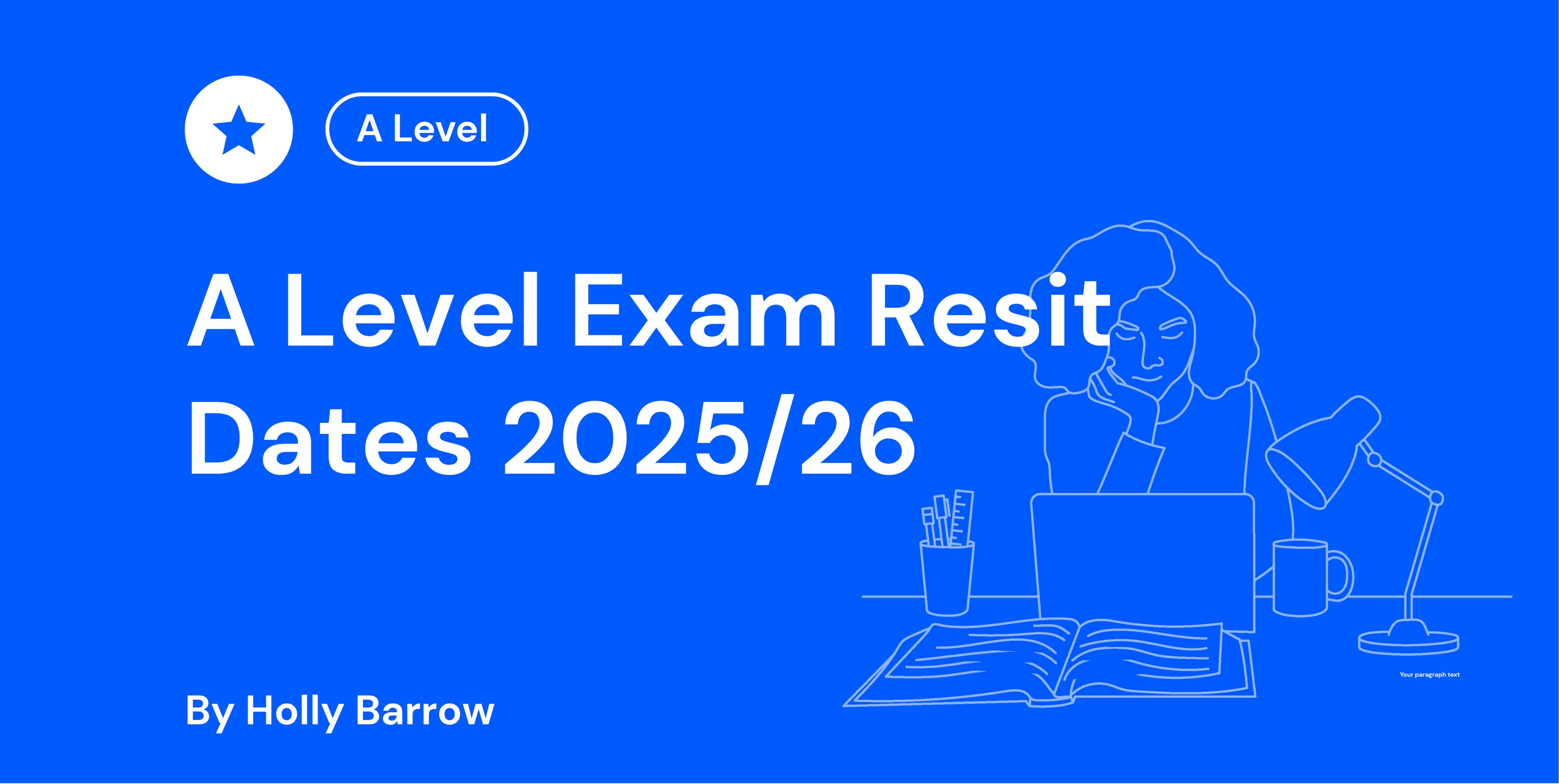 A blue banner titled "A Level Exam Resit Dates 2025/26" with a line drawing of a person at a desk, studying with a laptop, book, and lamp. By Holly Barrow.