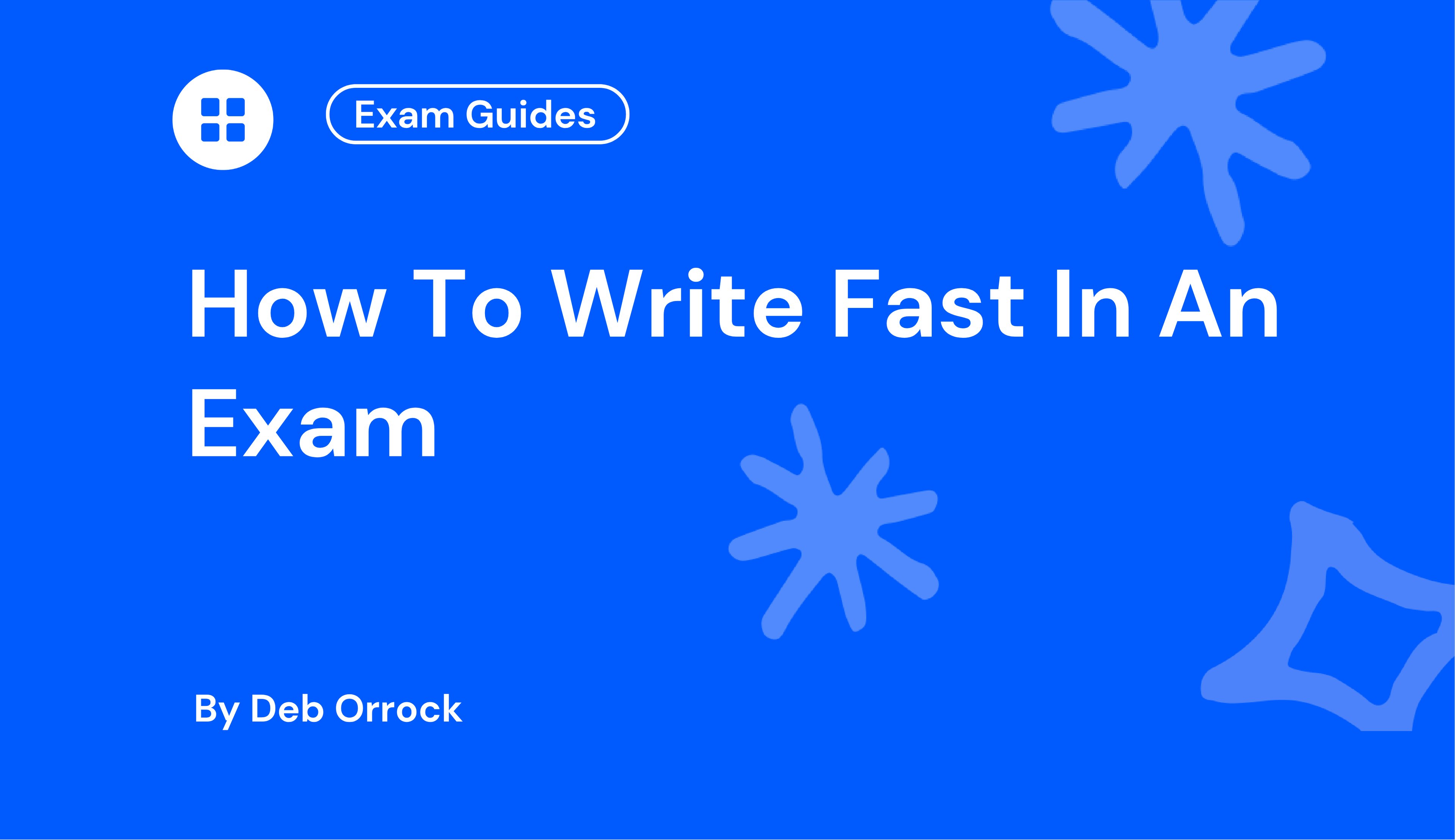 How To Write Fast In An Exam