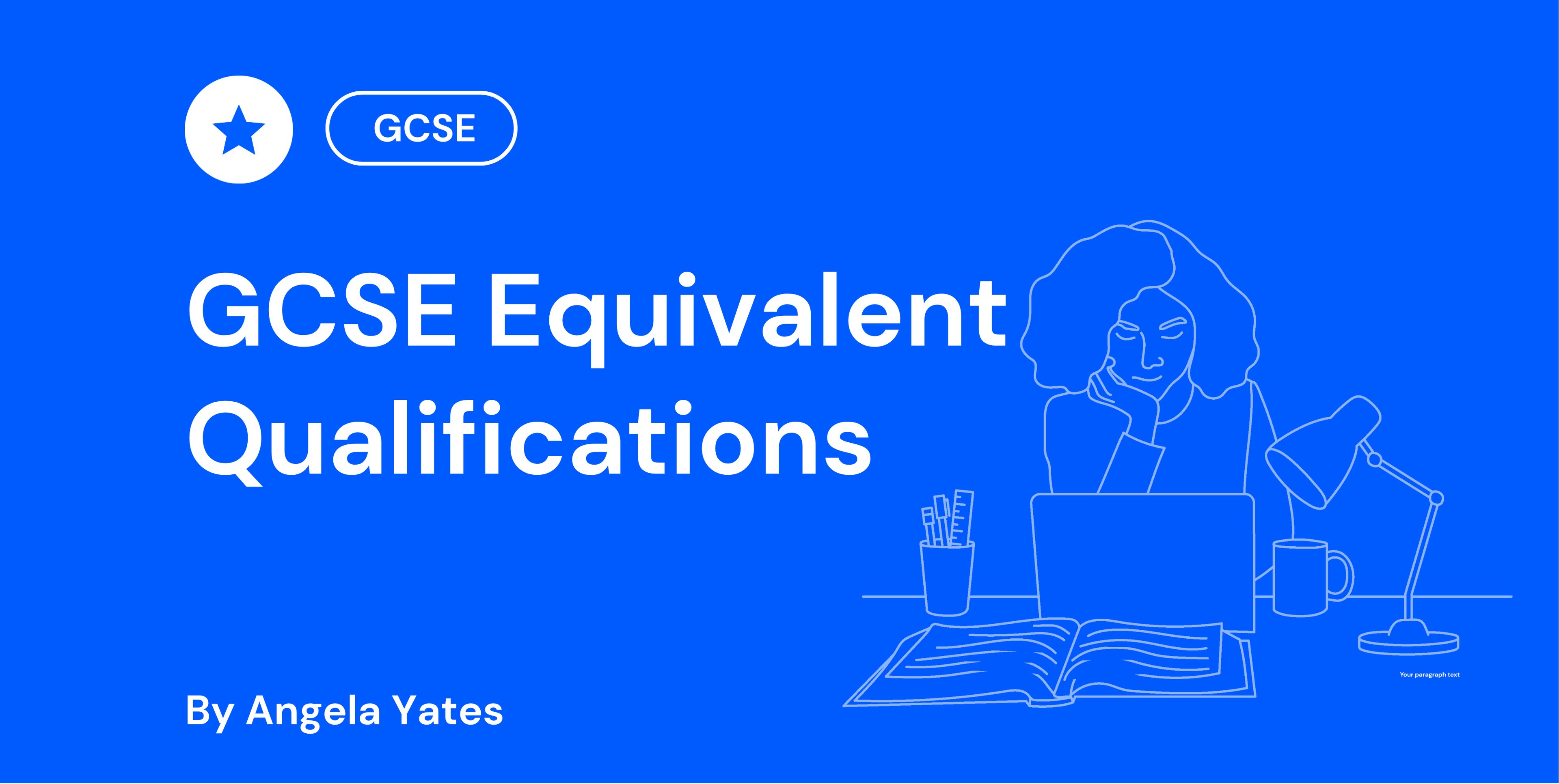 Blue graphic with "GCSE Equivalent Qualifications" and "By Angela Yates". Illustration of a person studying at a desk with a laptop, book, and lamp.