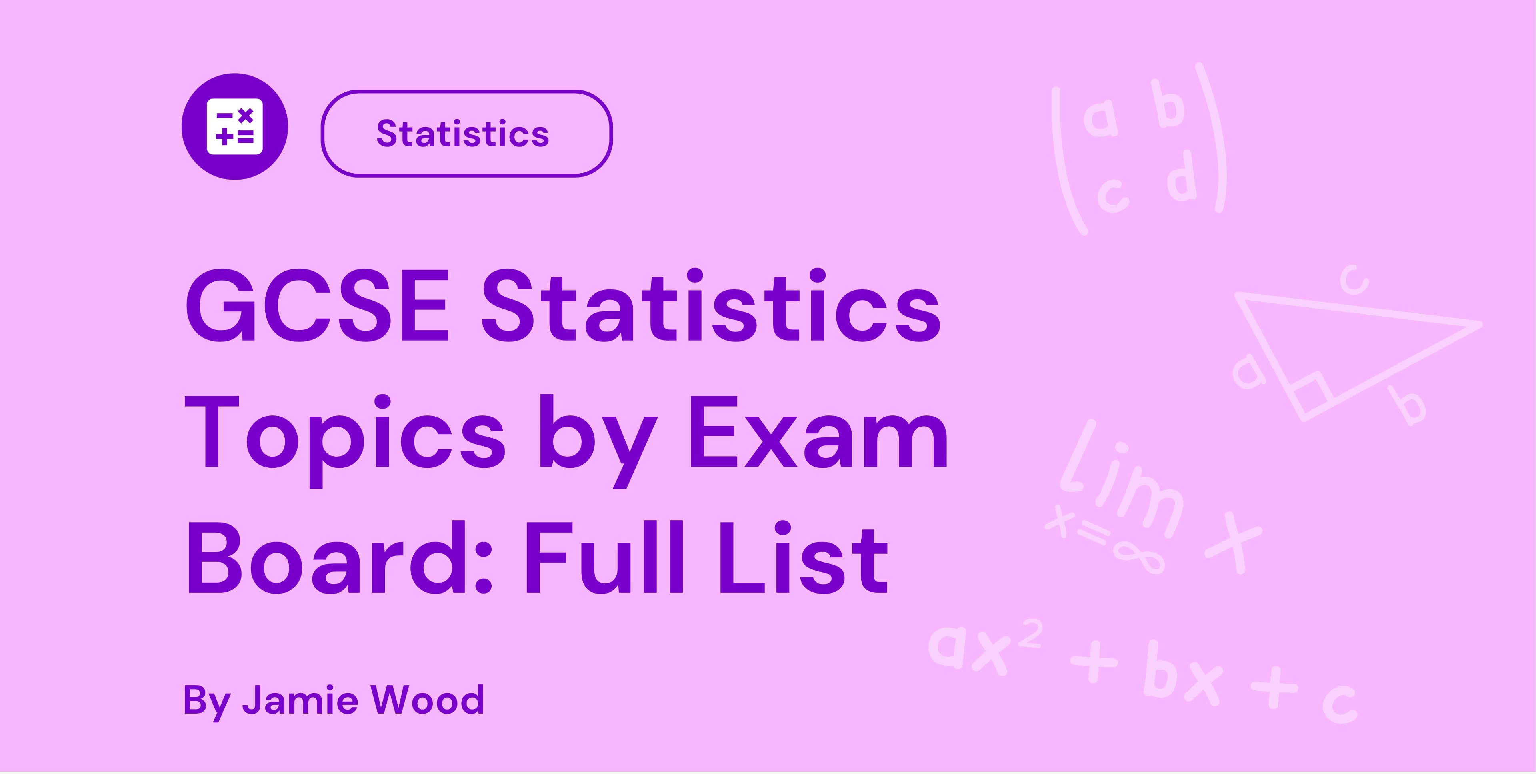 Pink background image with text: "GCSE Statistics Topics by Exam Board: Full List" by Jamie Wood. Includes math symbols and "Statistics" icon.