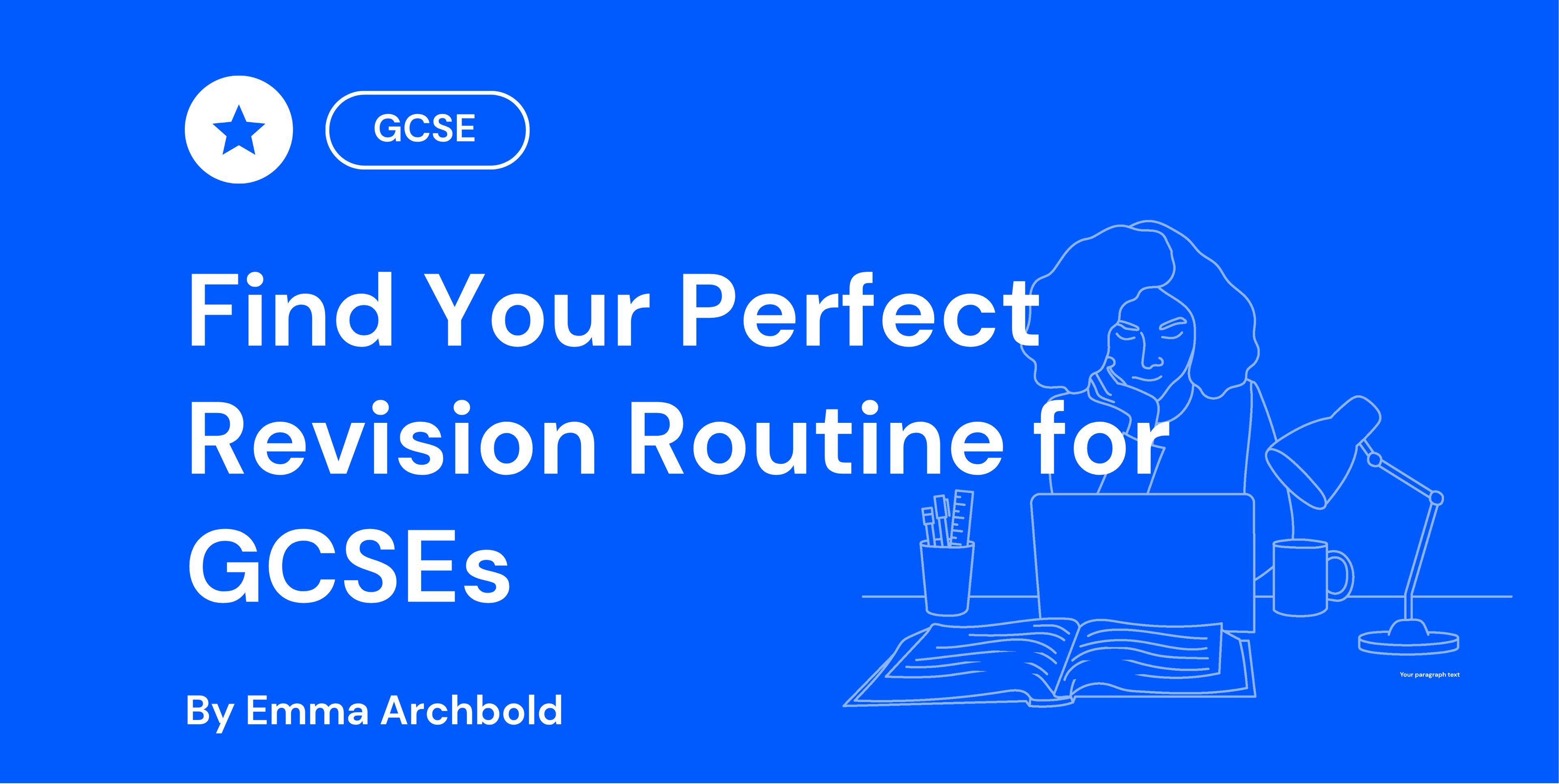 Blue graphic advert with text: "Find Your Perfect Revision Routine for GCSEs" by Emma Archbold, featuring a person studying with a laptop and lamp.