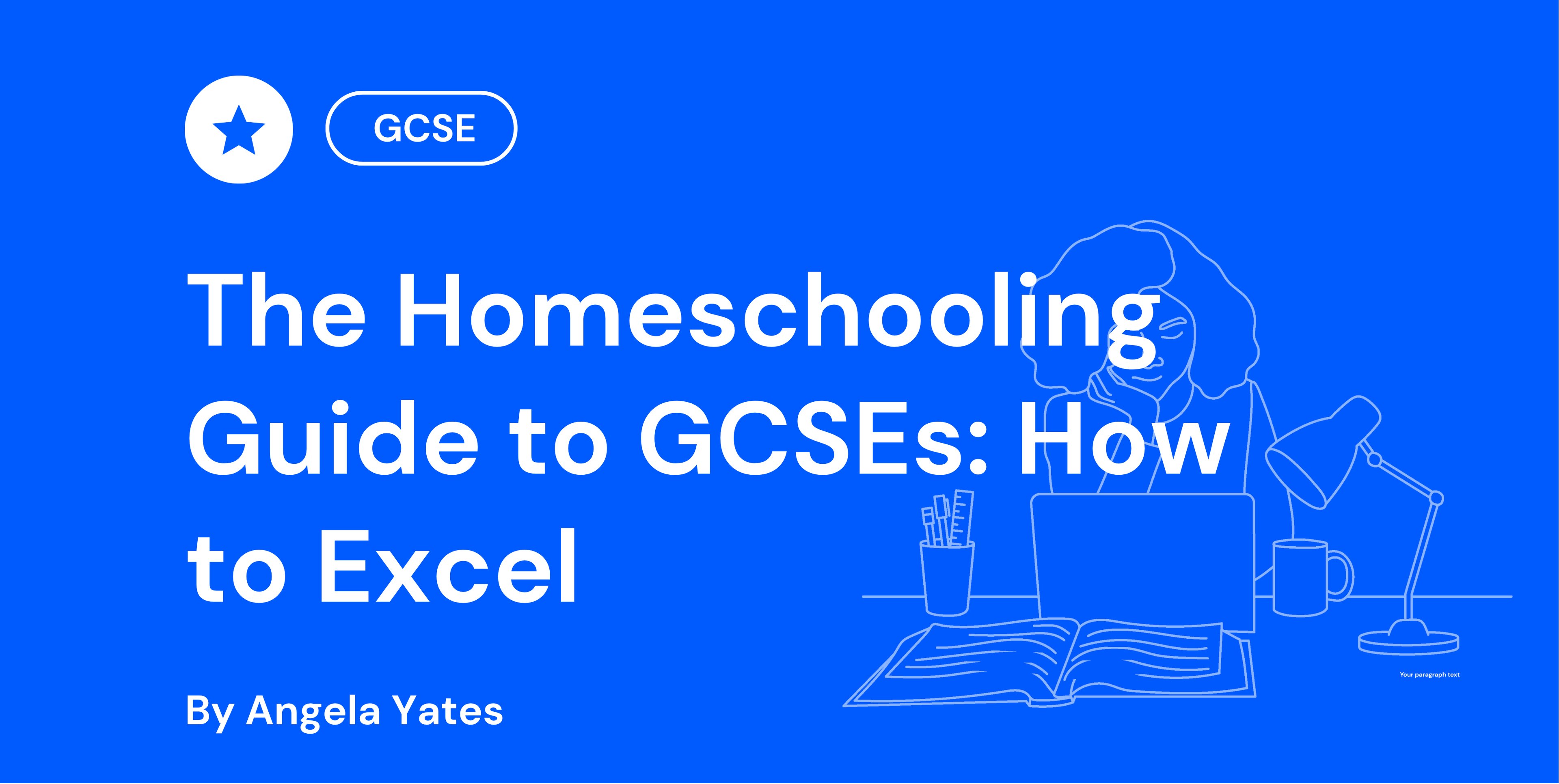 Blue background with text: "The Homeschooling Guide to GCSEs: How to Excel" by Angela Yates, and outline of a person at a desk with a laptop.