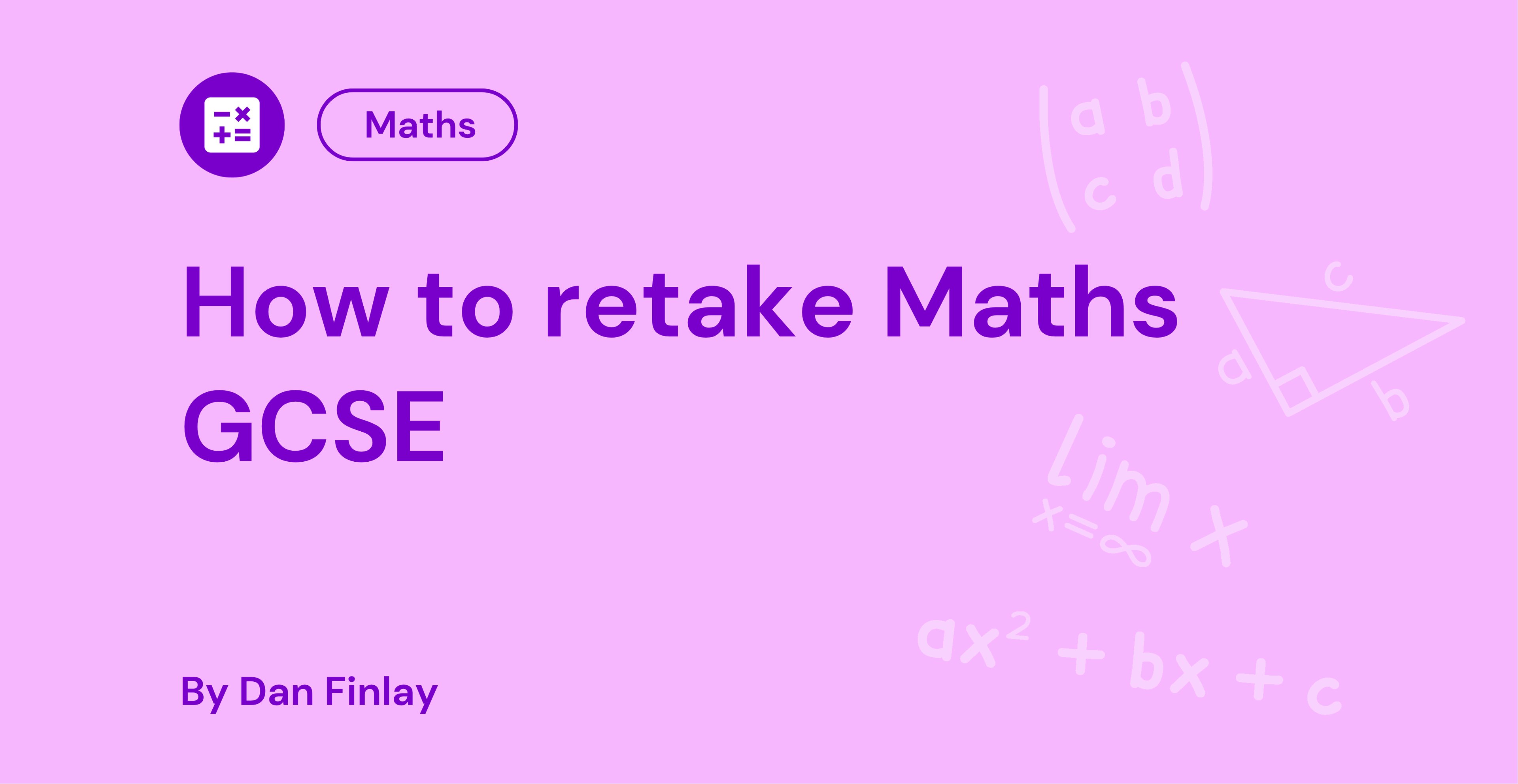 Purple text on a pink background reads, "How to retake Maths GCSE" by Dan Finlay, with mathematical symbols and a calculator icon.