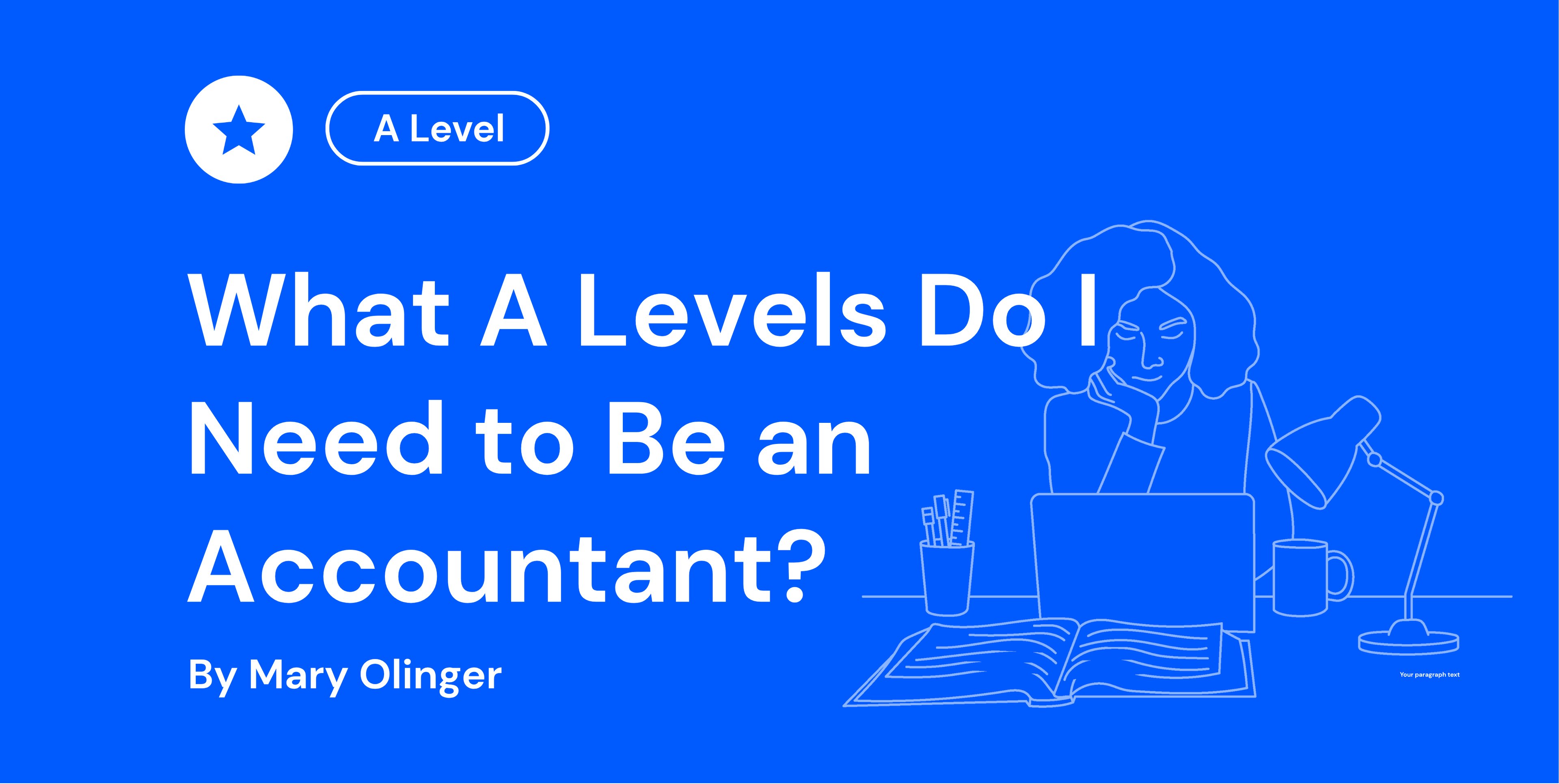 Blue background with text "What A Levels Do I Need to Be an Accountant?" by Mary Olinger, featuring an outline of a person studying at a desk.