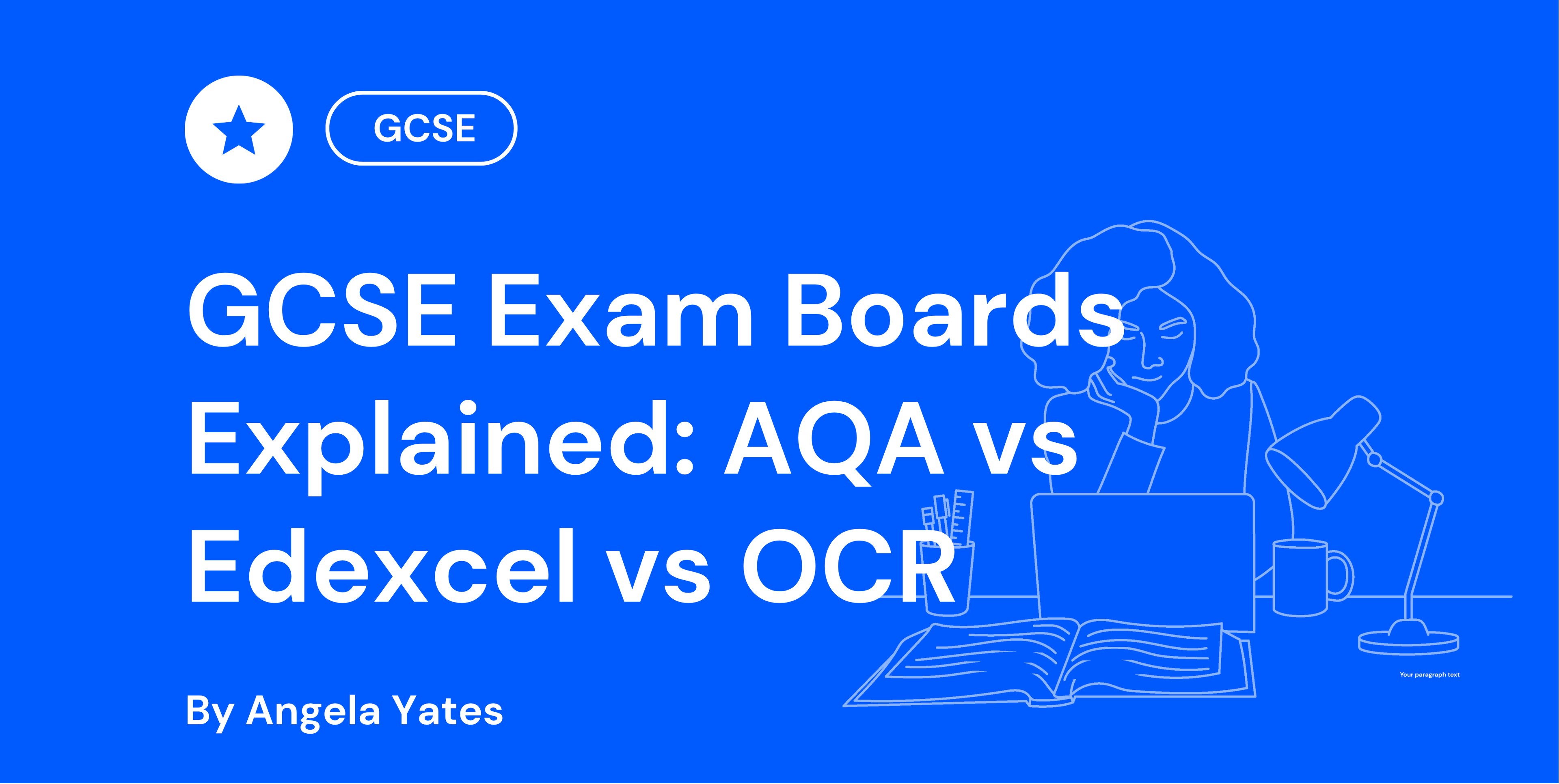 Blue graphic with text "GCSE Exam Boards Explained: AQA vs Edexcel vs OCR" by Angela Yates, features an outline of a person working at a desk.