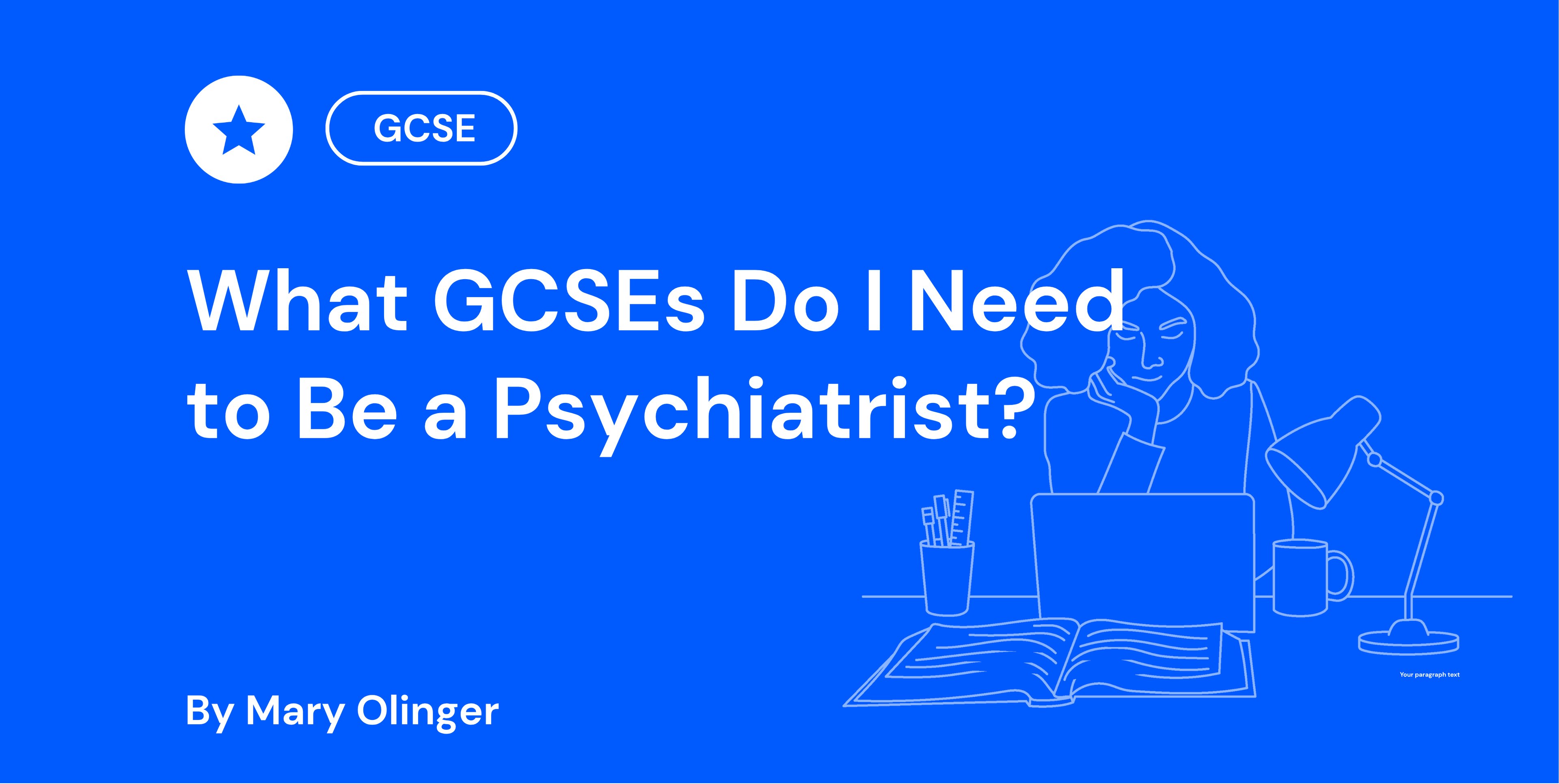 Blue background with text "What GCSEs Do I Need to Be a Psychiatrist?" includes drawing of person studying at a desk, with a lamp and open book.