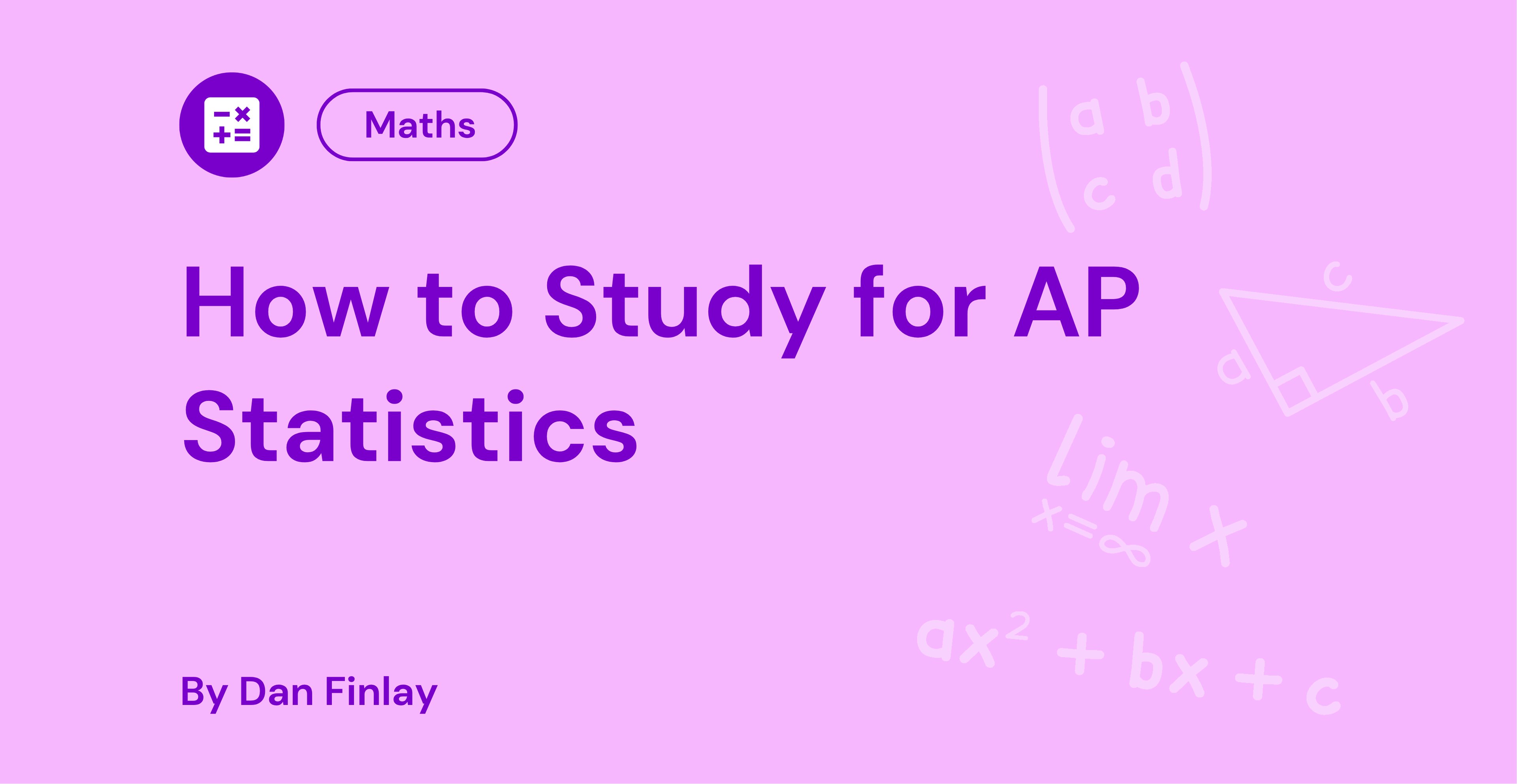 Purple background with title "How to Study for AP Statistics," a maths icon, and mathematical symbols. Text by Dan Finlay.