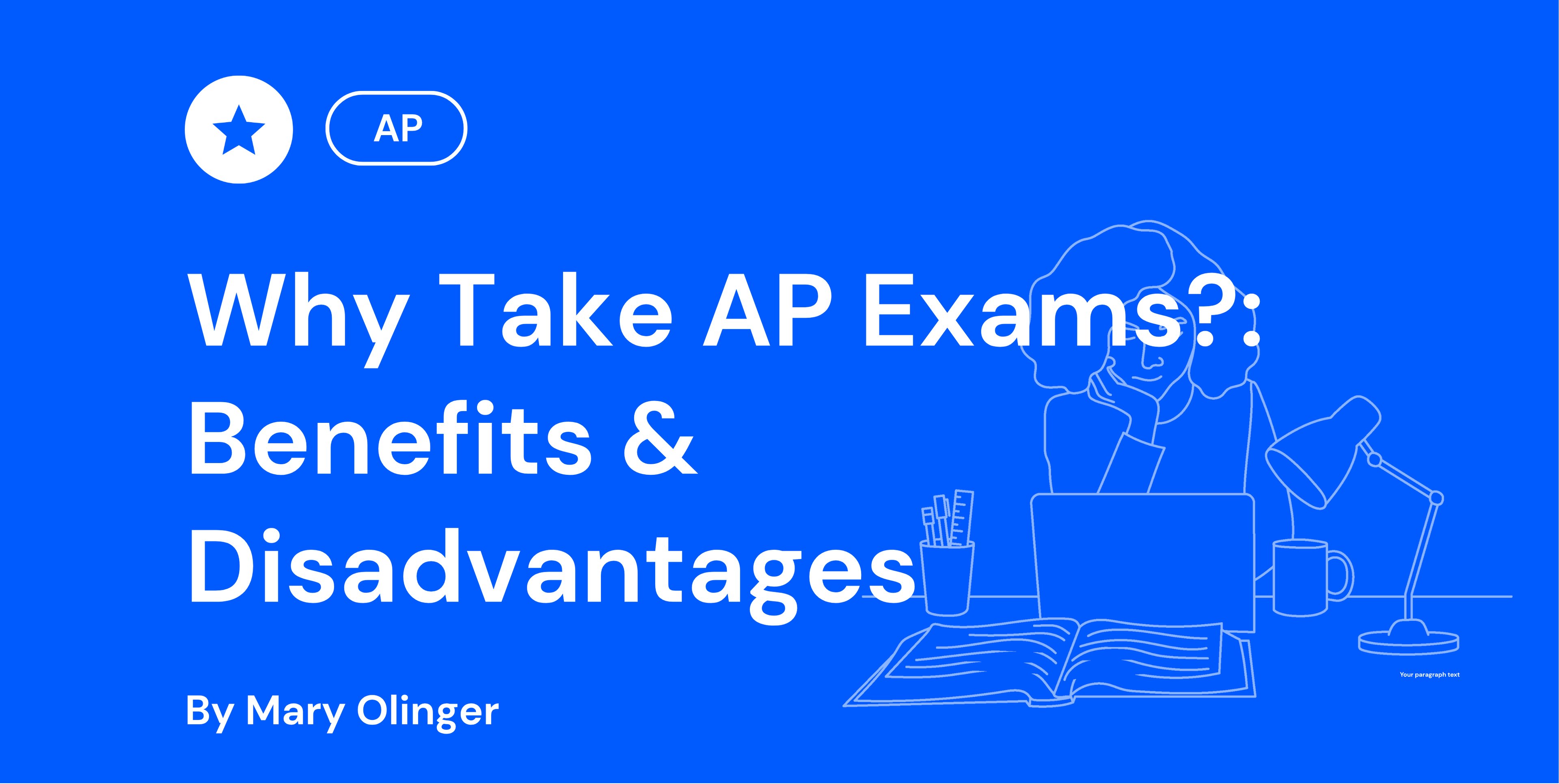 Blue background with text: "Why Take AP Exams? Benefits & Disadvantages" by Mary Olinger. Outline of a person at a desk with a laptop, lamp, and book.