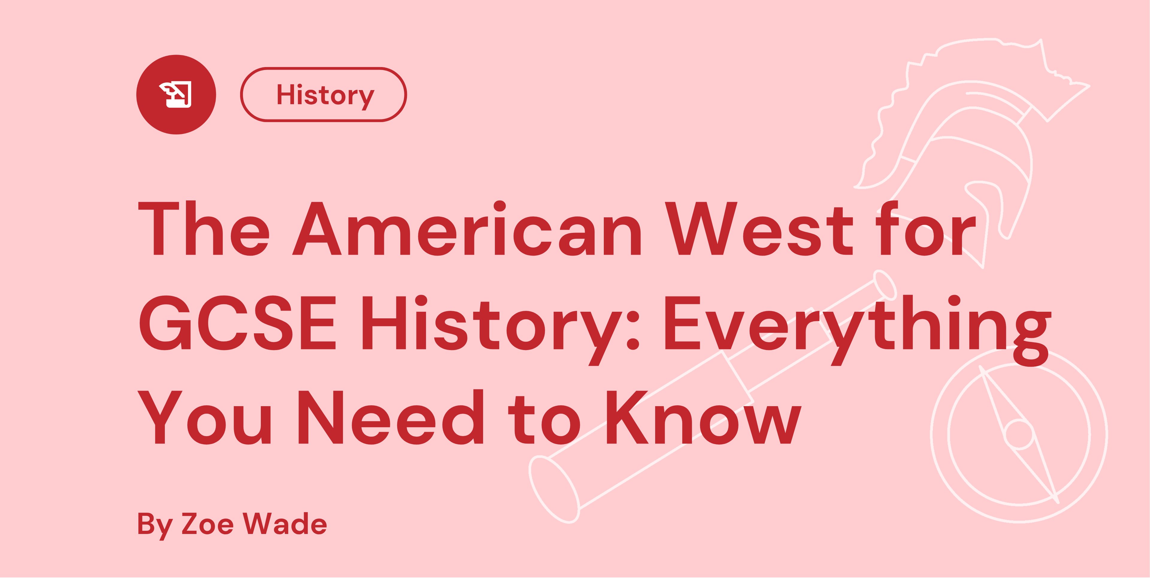 Pink graphic with text: "The American West for GCSE History: Everything You Need to Know," by Zoe Wade. Includes icons of a quill, telescope, and compass.