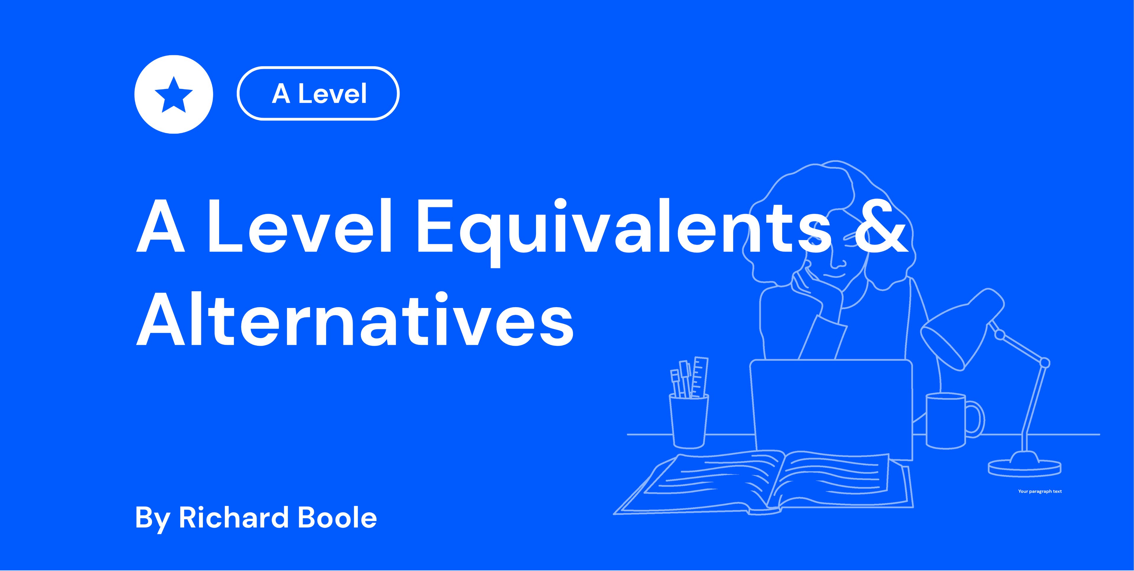 Blue background with text "A Level Equivalents & Alternatives" and illustration of a person at a desk with a laptop and lamp. Written by Richard Boole.