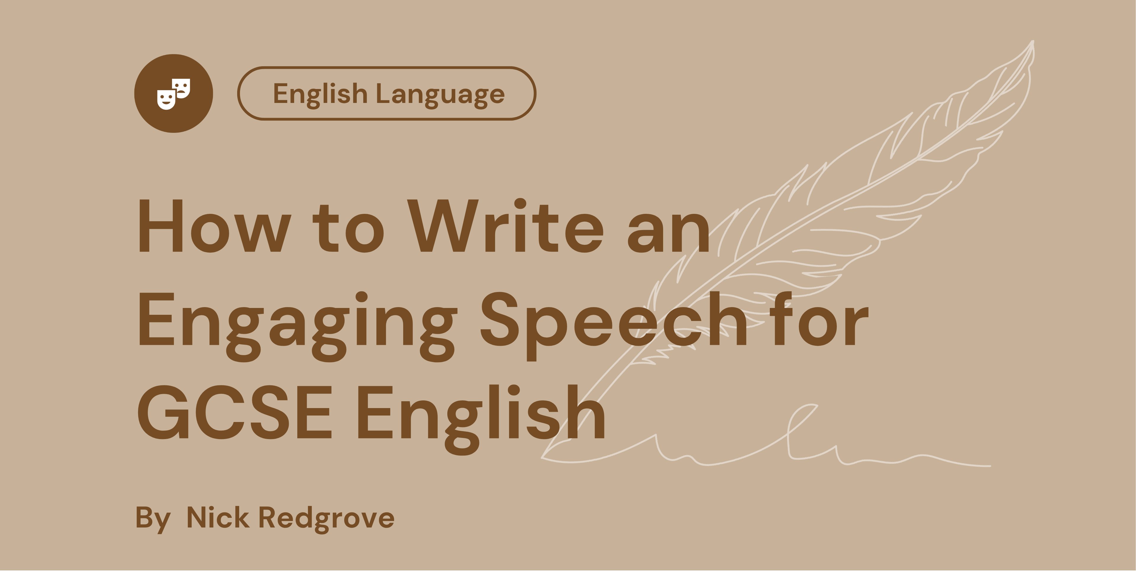 Guide on writing engaging GCSE English speeches by Nick Redgrove, featuring a quill illustration on a beige background with theatre mask icon.