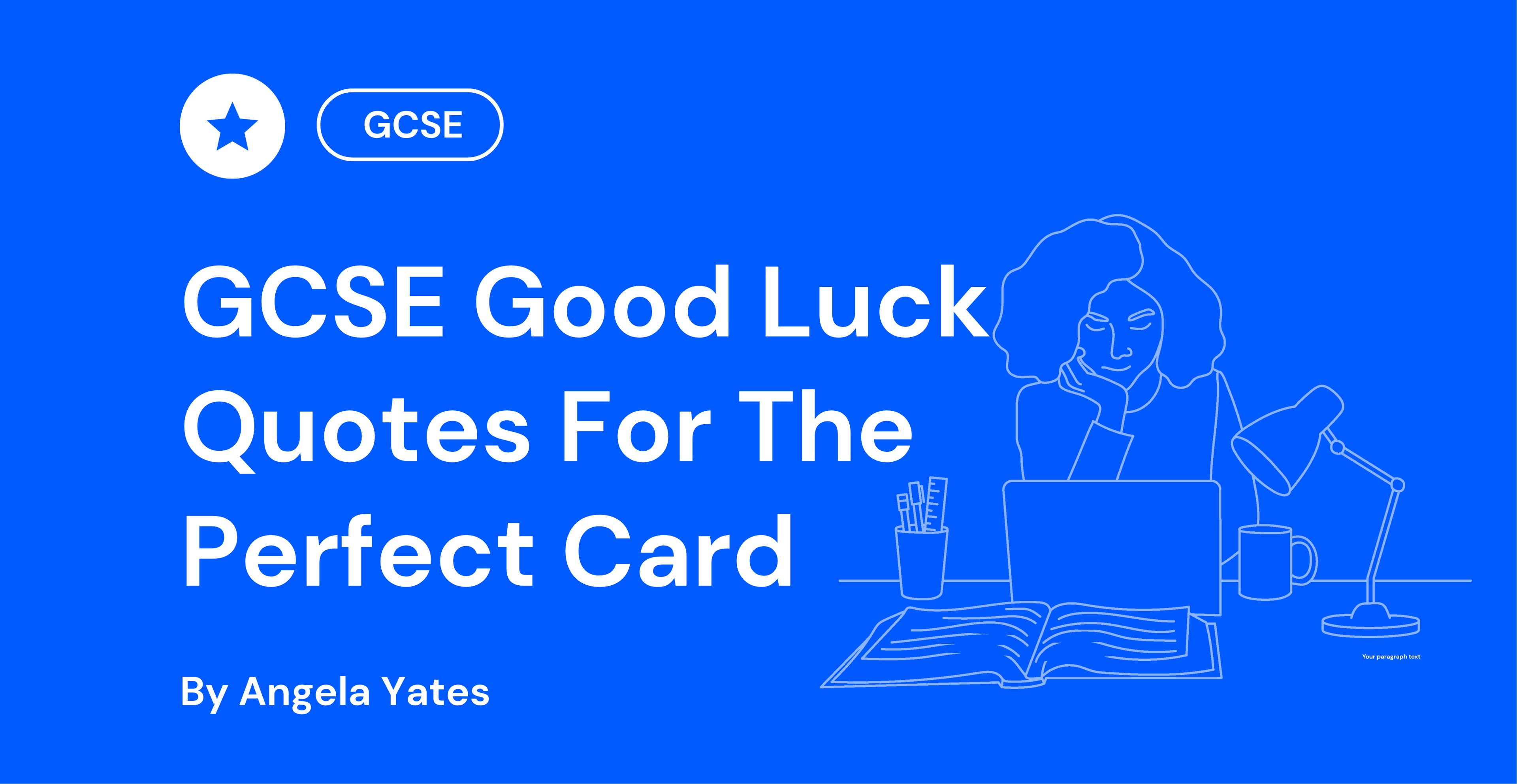 Blue graphic with text "GCSE Good Luck Quotes For The Perfect Card" by Angela Yates. Features outline of a person at a desk with a laptop and lamp.