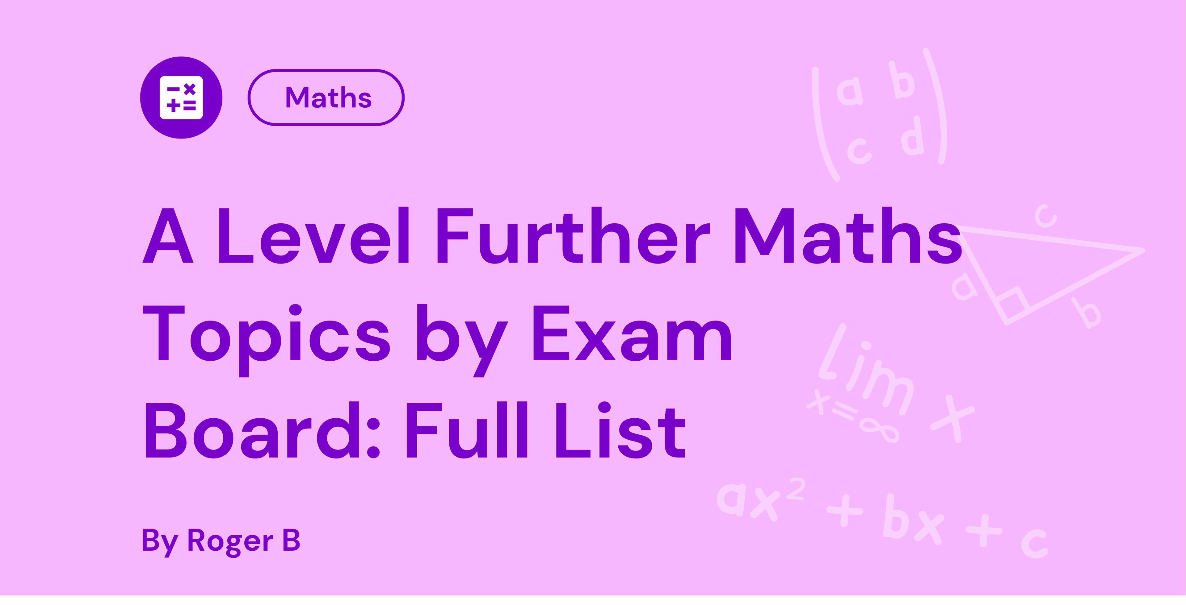 Purple-themed image with the text "A Level Further Maths Topics by Exam Board: Full List" by Roger B, featuring maths symbols on the background.