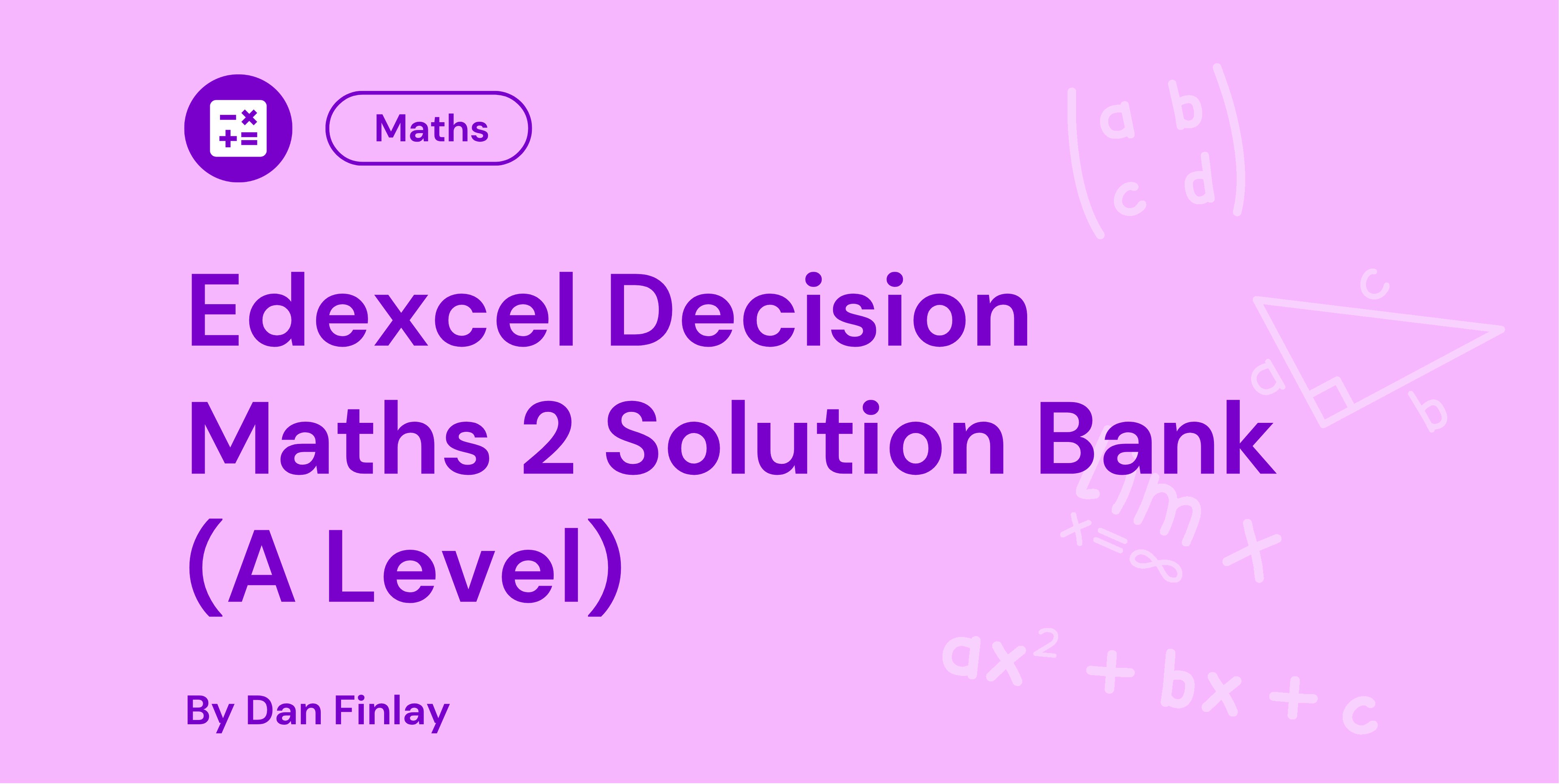 Edexcel Decision Maths 2 Solution Bank (A Level) by Dan Finlay, with mathematical symbols on a pink background.