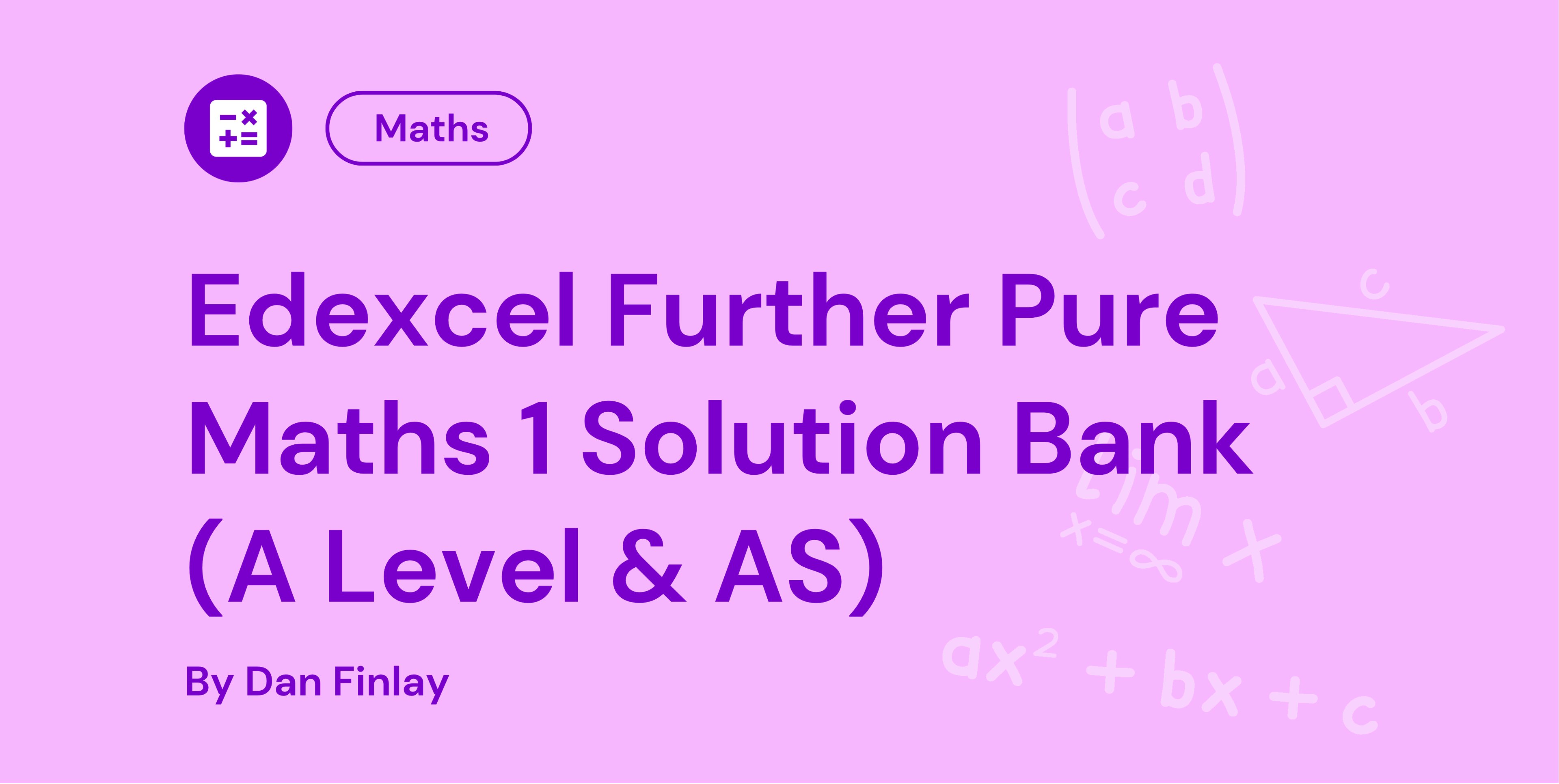 Edexcel Further Pure Maths 1 Solution Bank (A Level & AS)