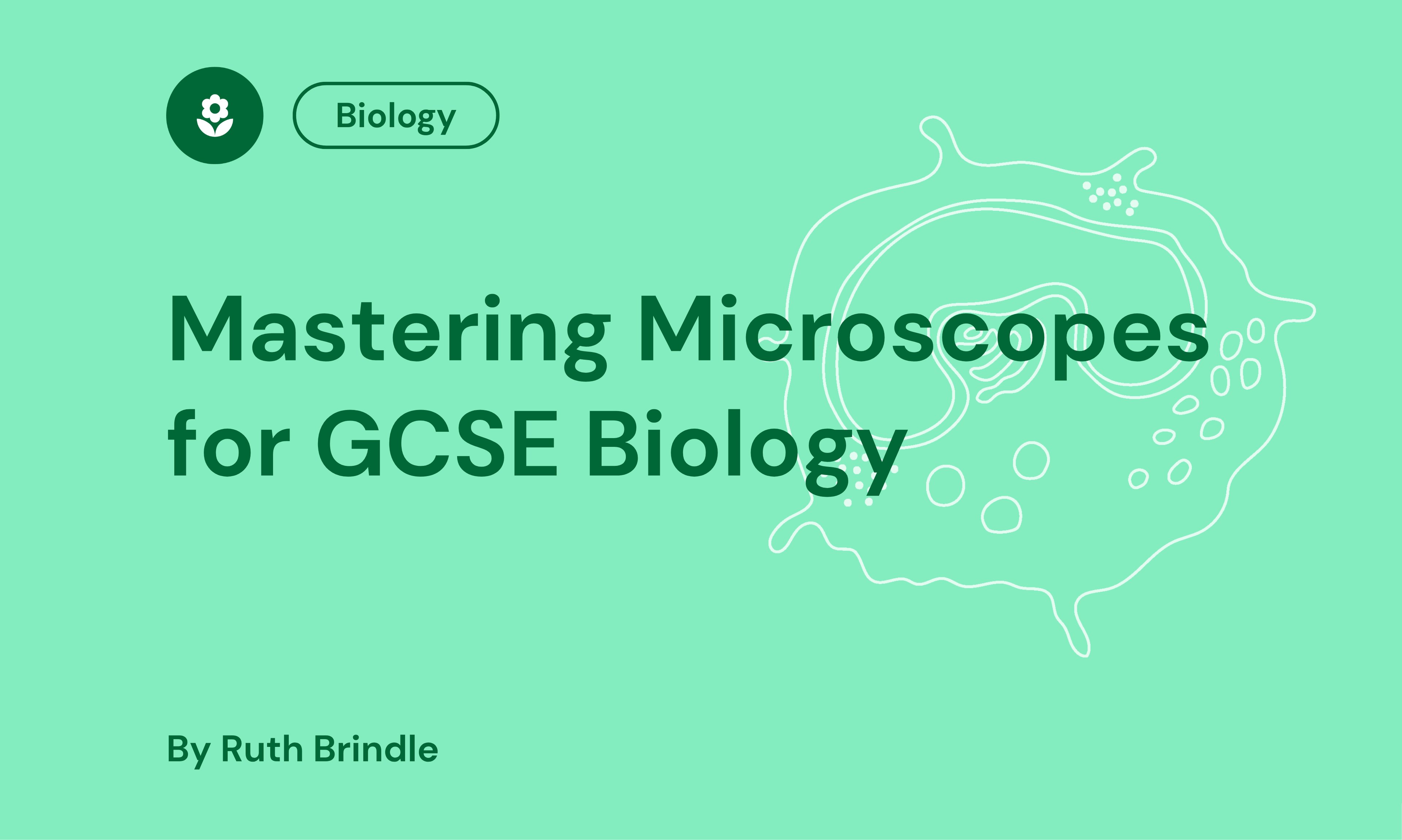 Mastering Microscopes for GCSE Biology