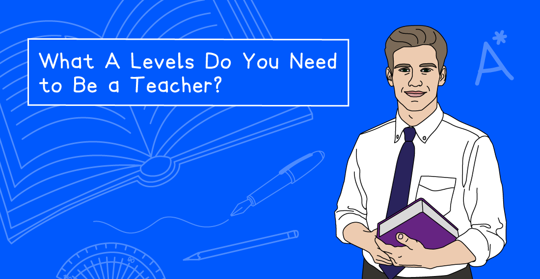 Illustration of a man in a shirt holding a book, with text "What A Levels Do You Need to Be a Teacher?" on a blue background with school items.