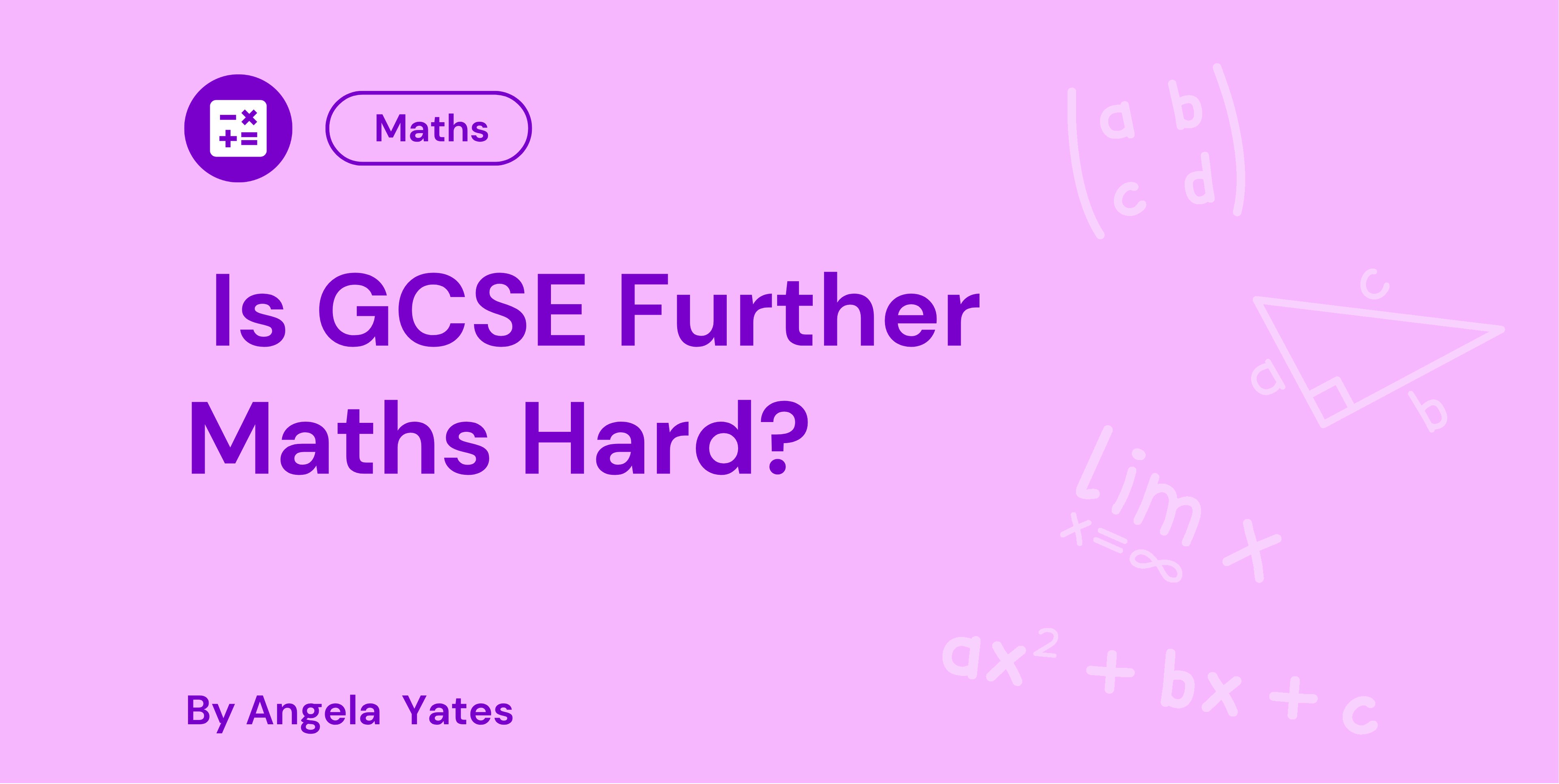 Is GCSE Further Maths Hard?