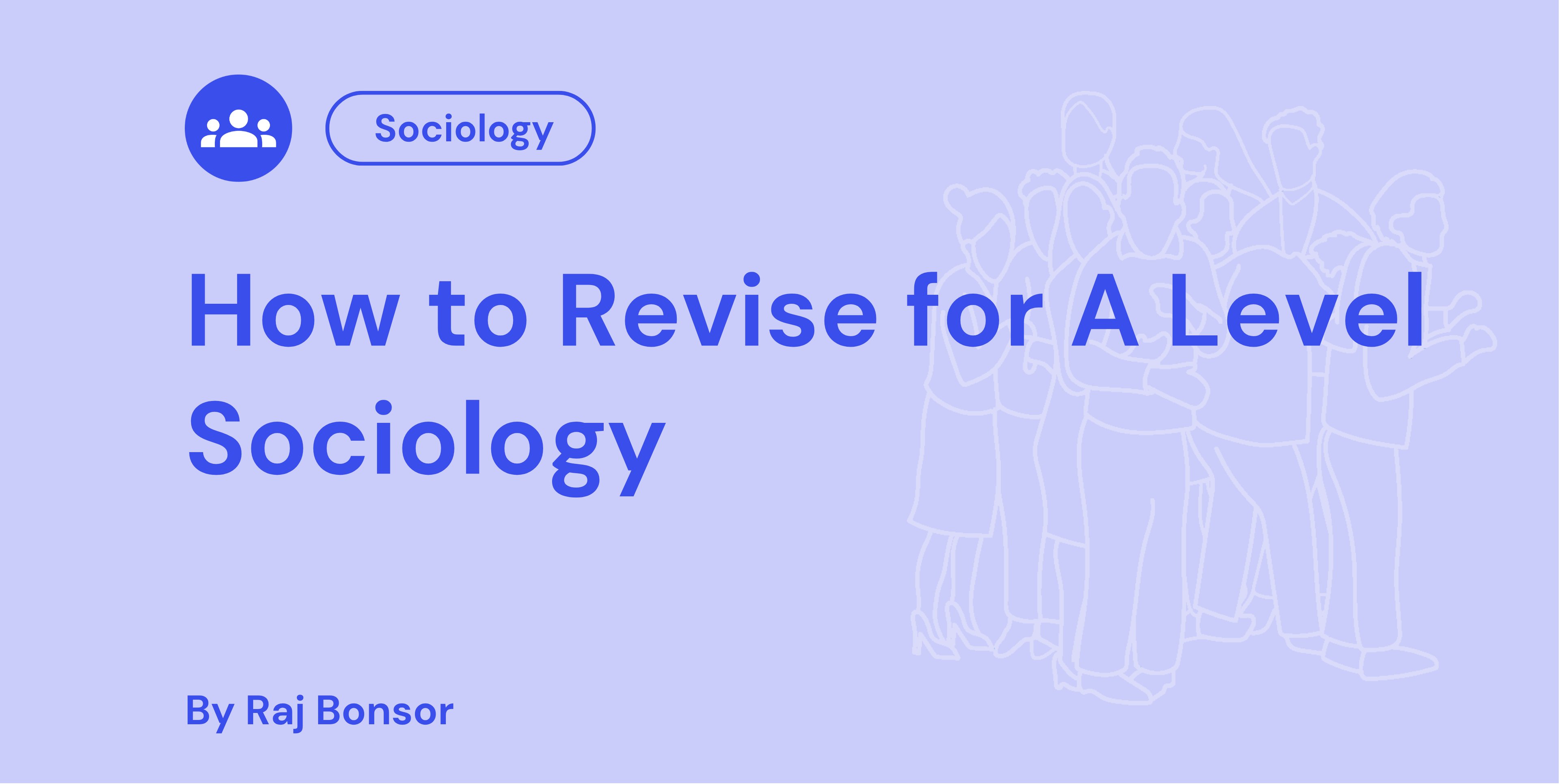 Guide on A Level Sociology revision by Raj Bonsor. Blue icons and text on a purple background, with outlines of people in the background.