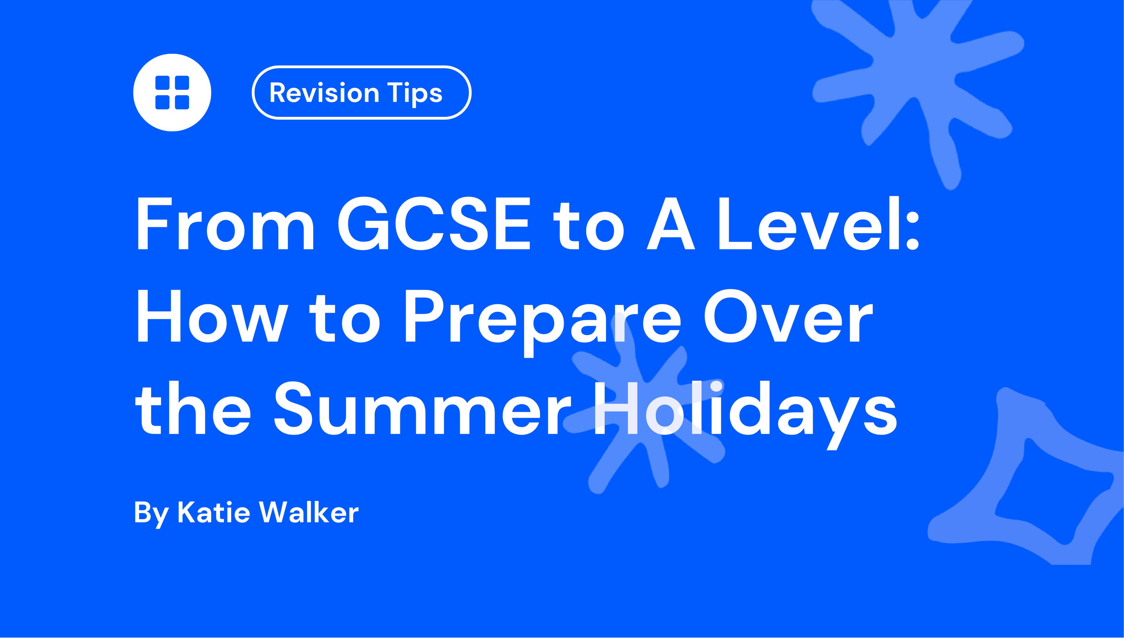 From GCSE to A Level How to Prepare Over the Summer Holidays