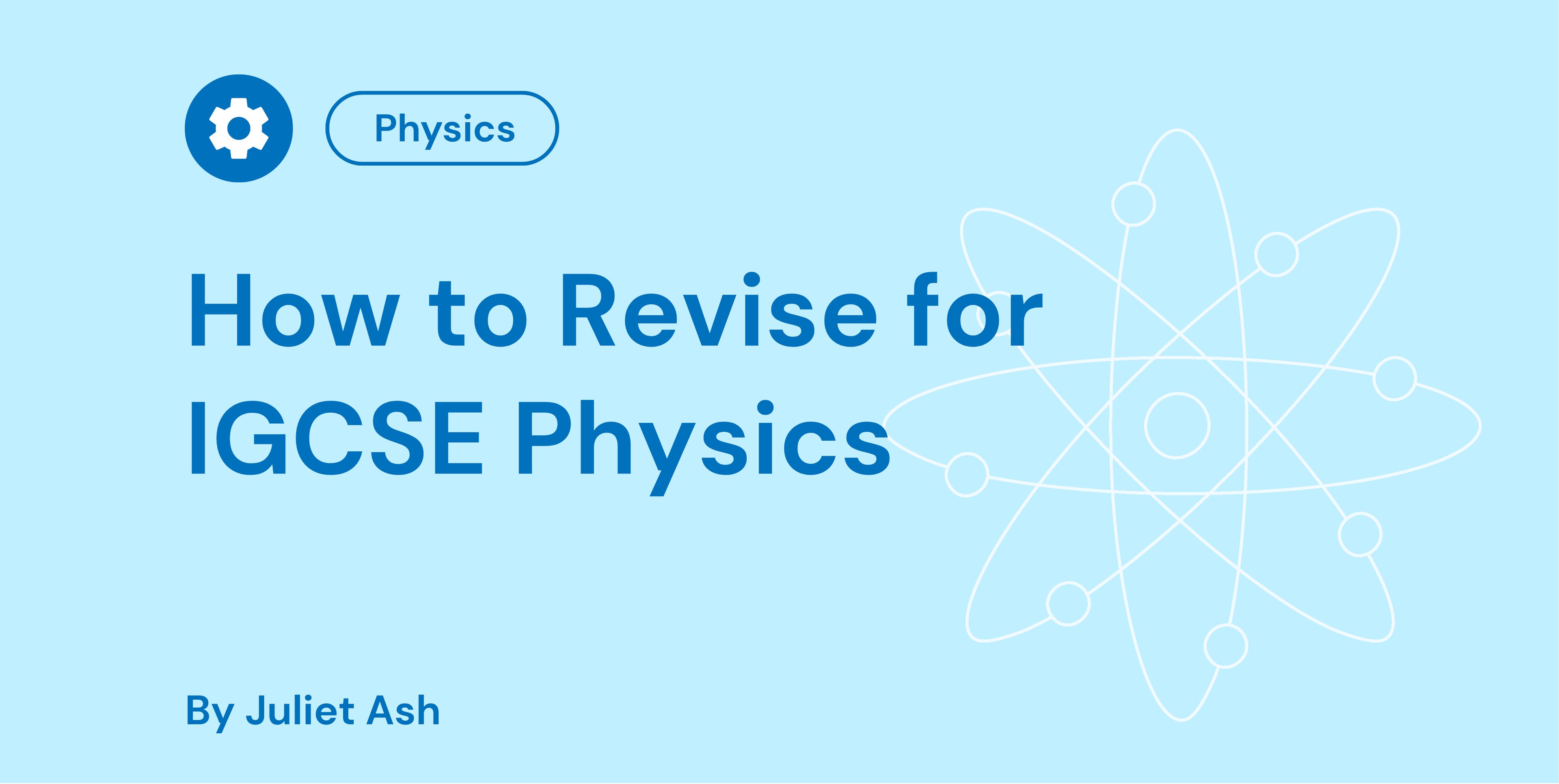 How to Revise for IGCSE Physics